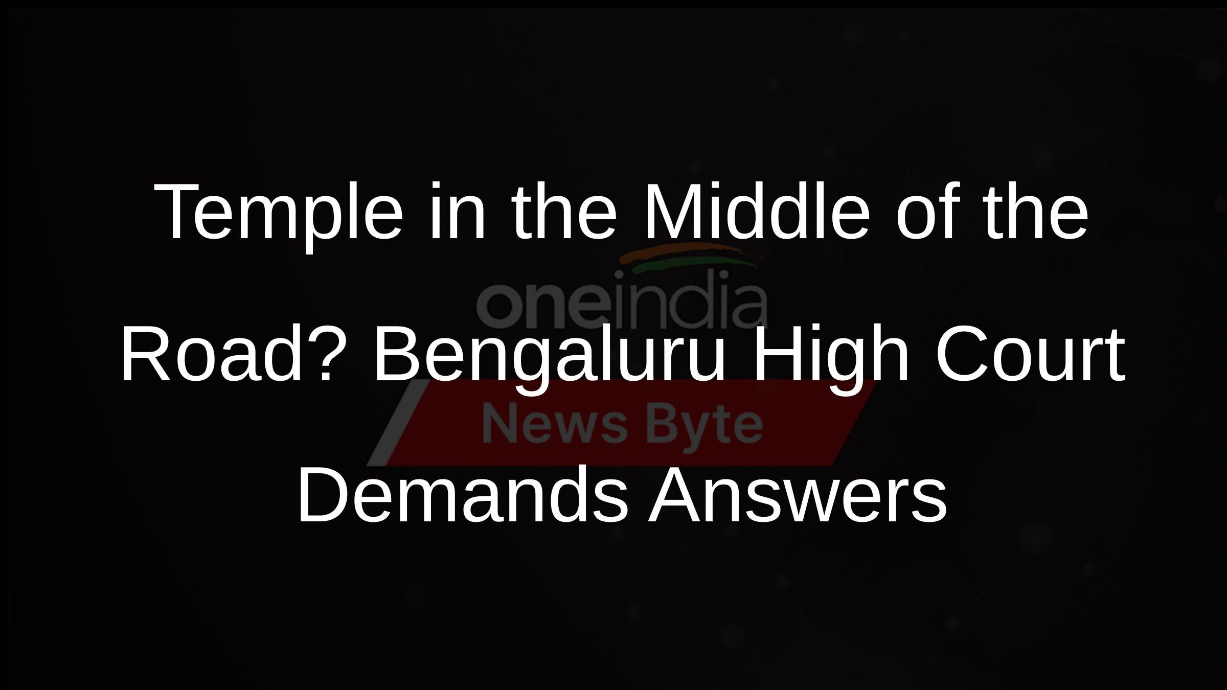 Temple in the Middle of the Road? Bengaluru High Court Demands Answers