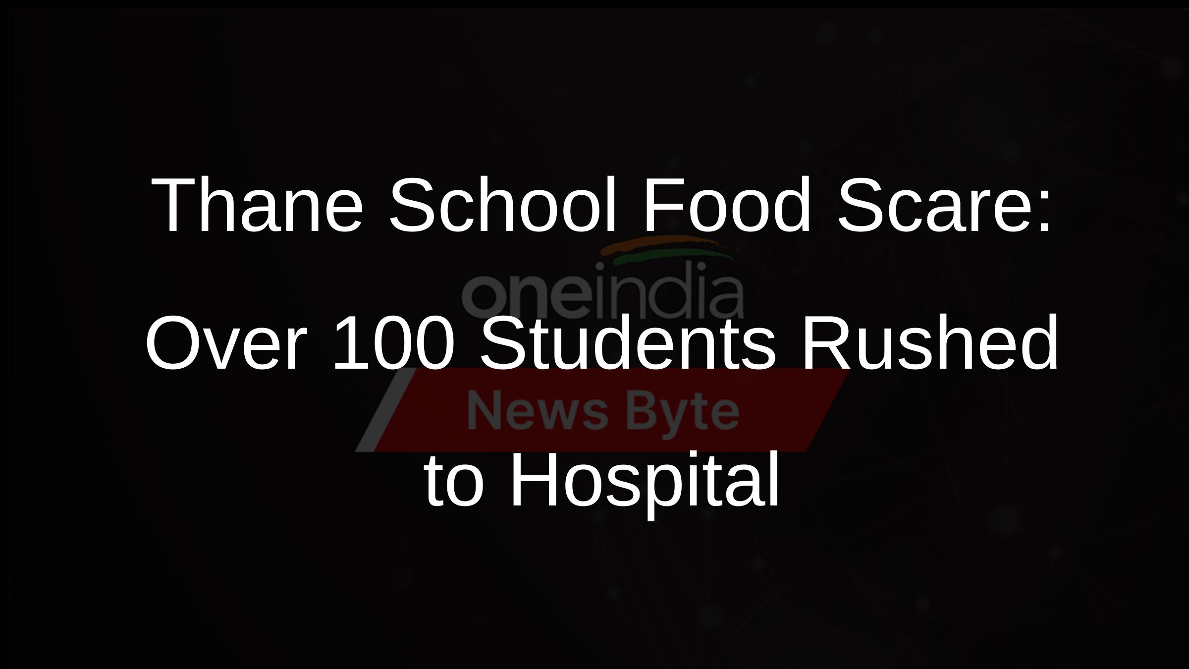 Thane School Food Scare: Over 100 Students Rushed to Hospital