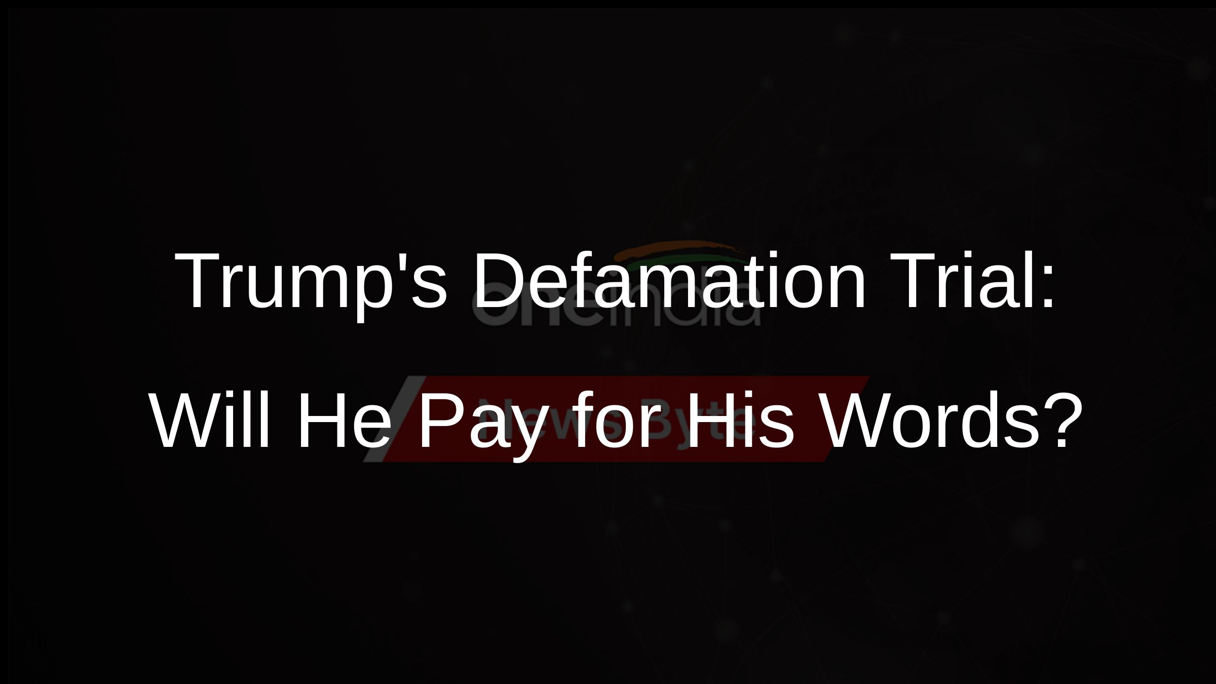 Trumps Defamation Trial: Will He Pay for His Words?