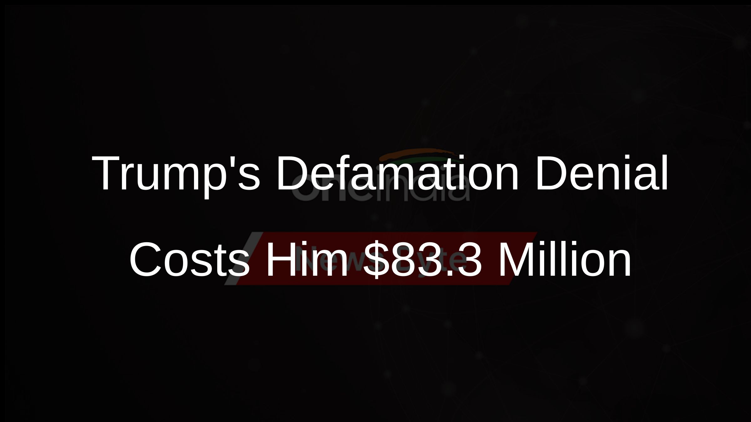 Trumps Defamation Denial Costs Him $83.3 Million