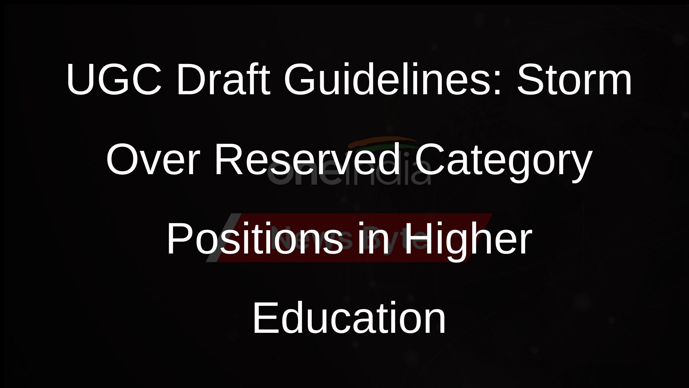 UGC Draft Guidelines: Storm Over Reserved Category Positions in Higher Education