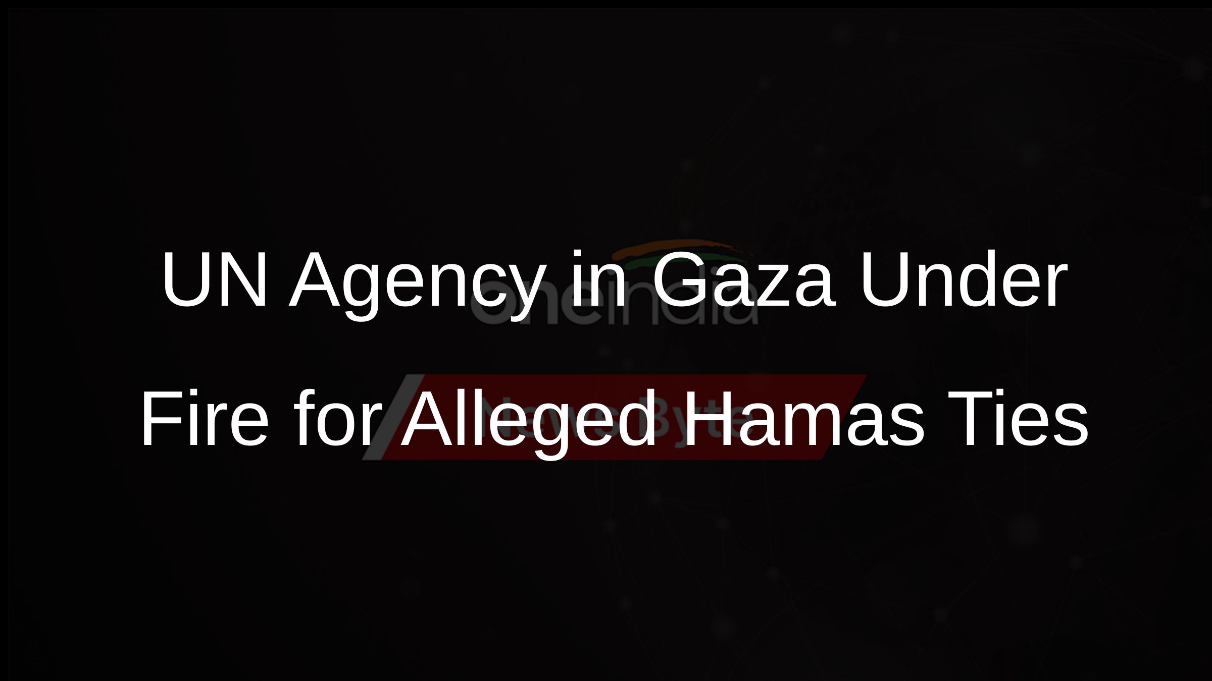 UN Agency in Gaza Under Fire for Alleged Hamas Ties