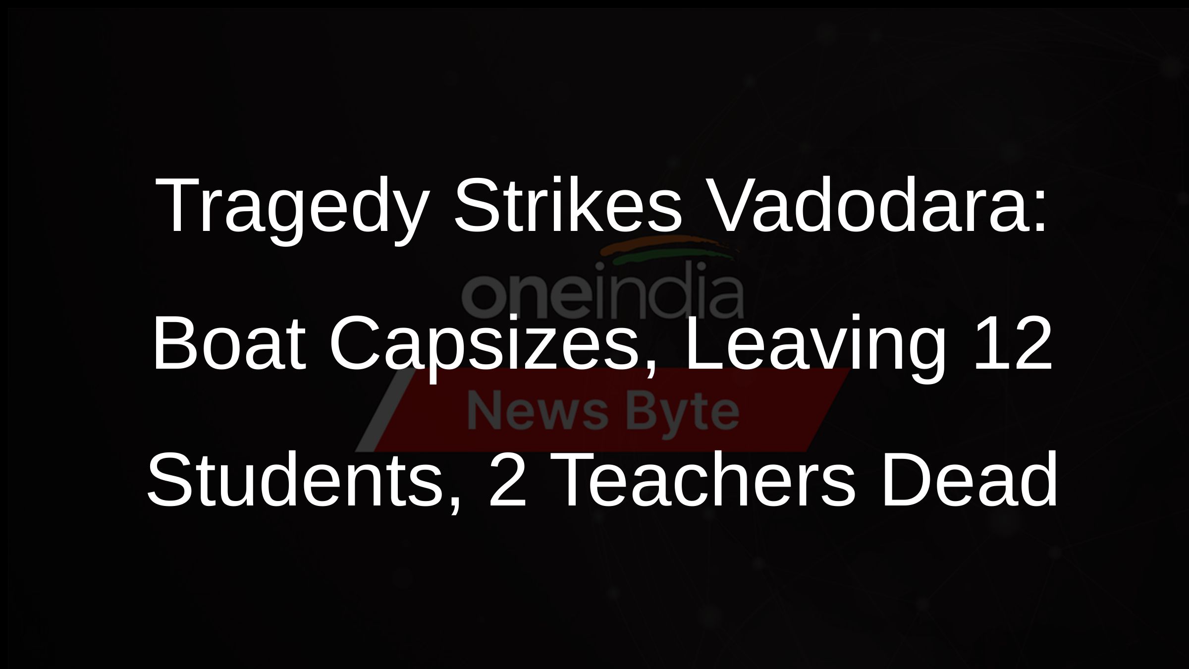 Tragedy Strikes Vadodara: Boat Capsizes, Leaving 12 Students, 2 Teachers Dead