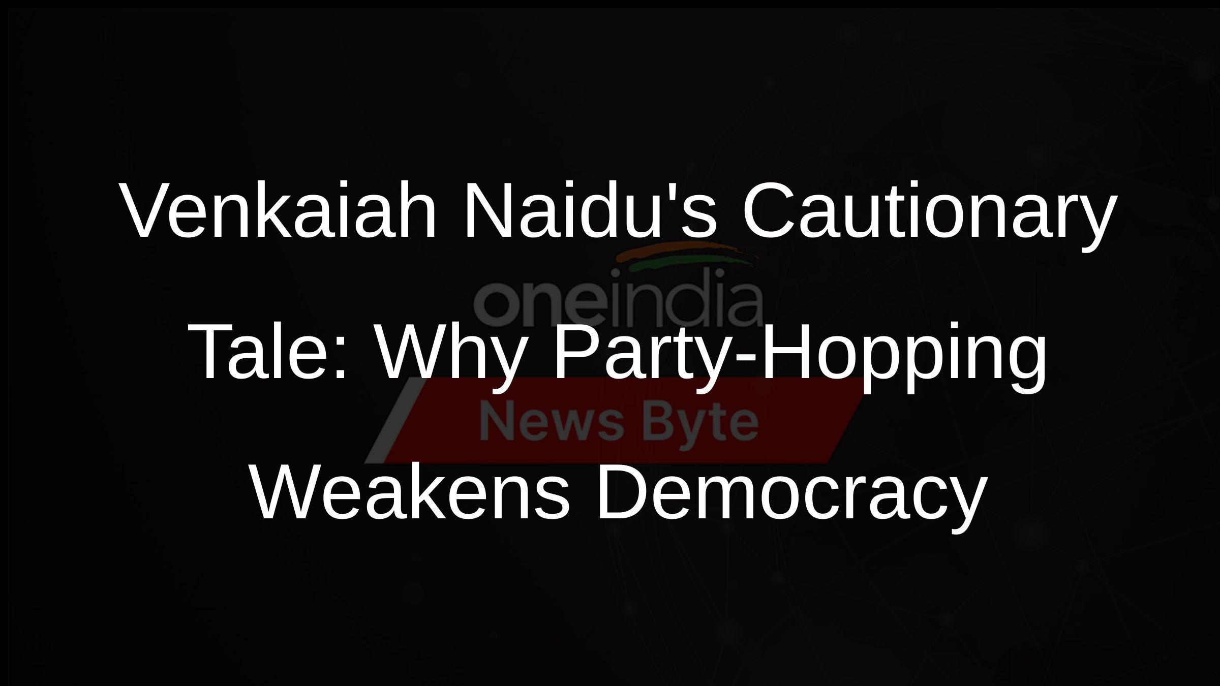 Venkaiah Naidus Cautionary Tale: Why Party-Hopping Weakens Democracy