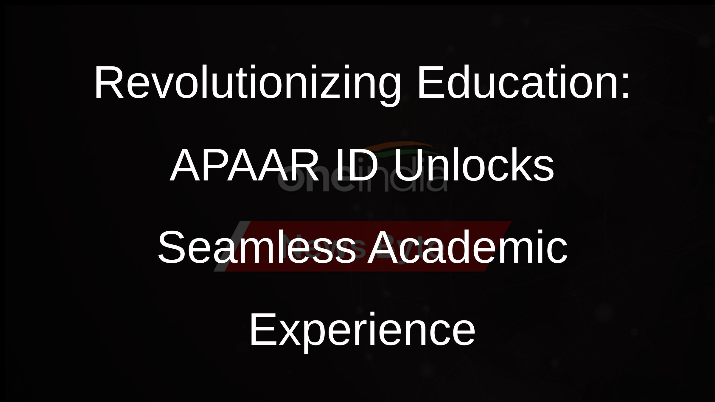 Revolutionizing Education: APAAR ID Unlocks Seamless Academic Experience Revolutionizing Education: APAAR ID Unlocks Seamless Academic Experience