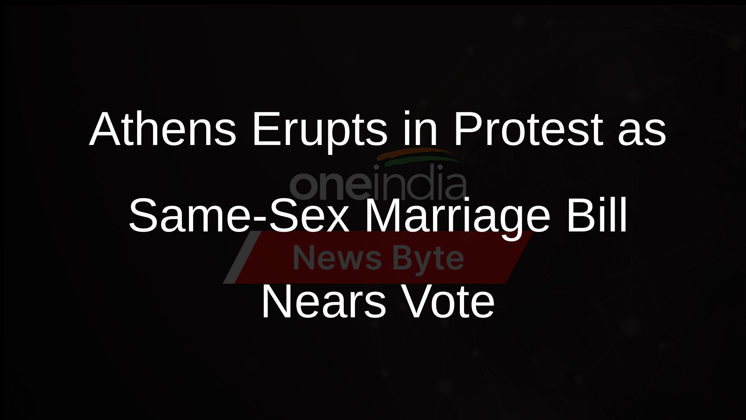 Athens Erupts in Protest as Same-Sex Marriage Bill Nears Vote
