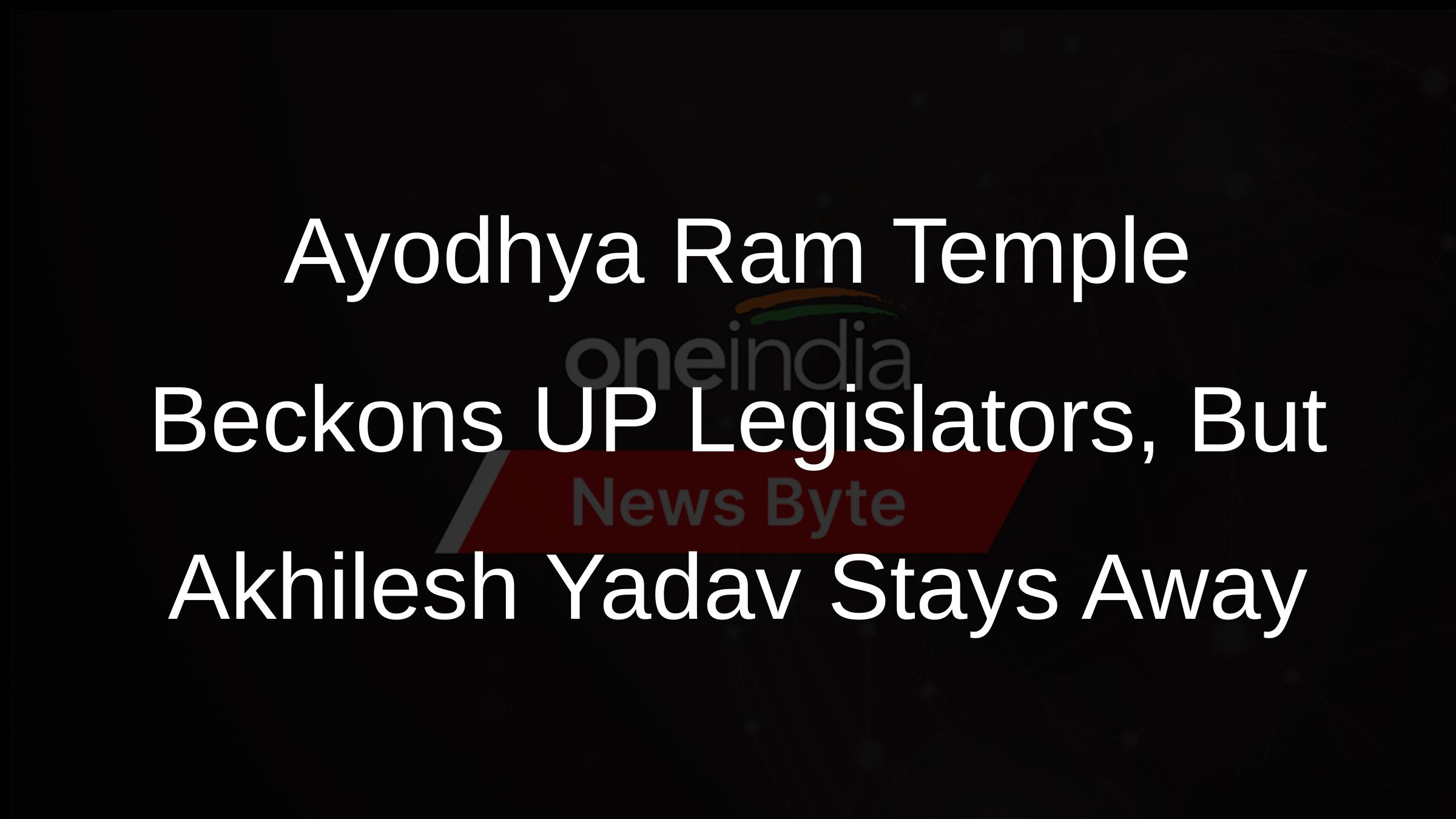 Ayodhya Ram Temple Beckons UP Legislators, But Akhilesh Yadav Stays Away