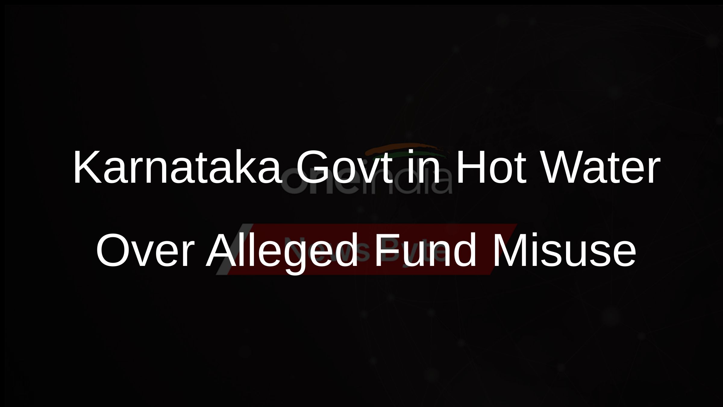 Karnataka Govt in Hot Water Over Alleged Fund Misuse