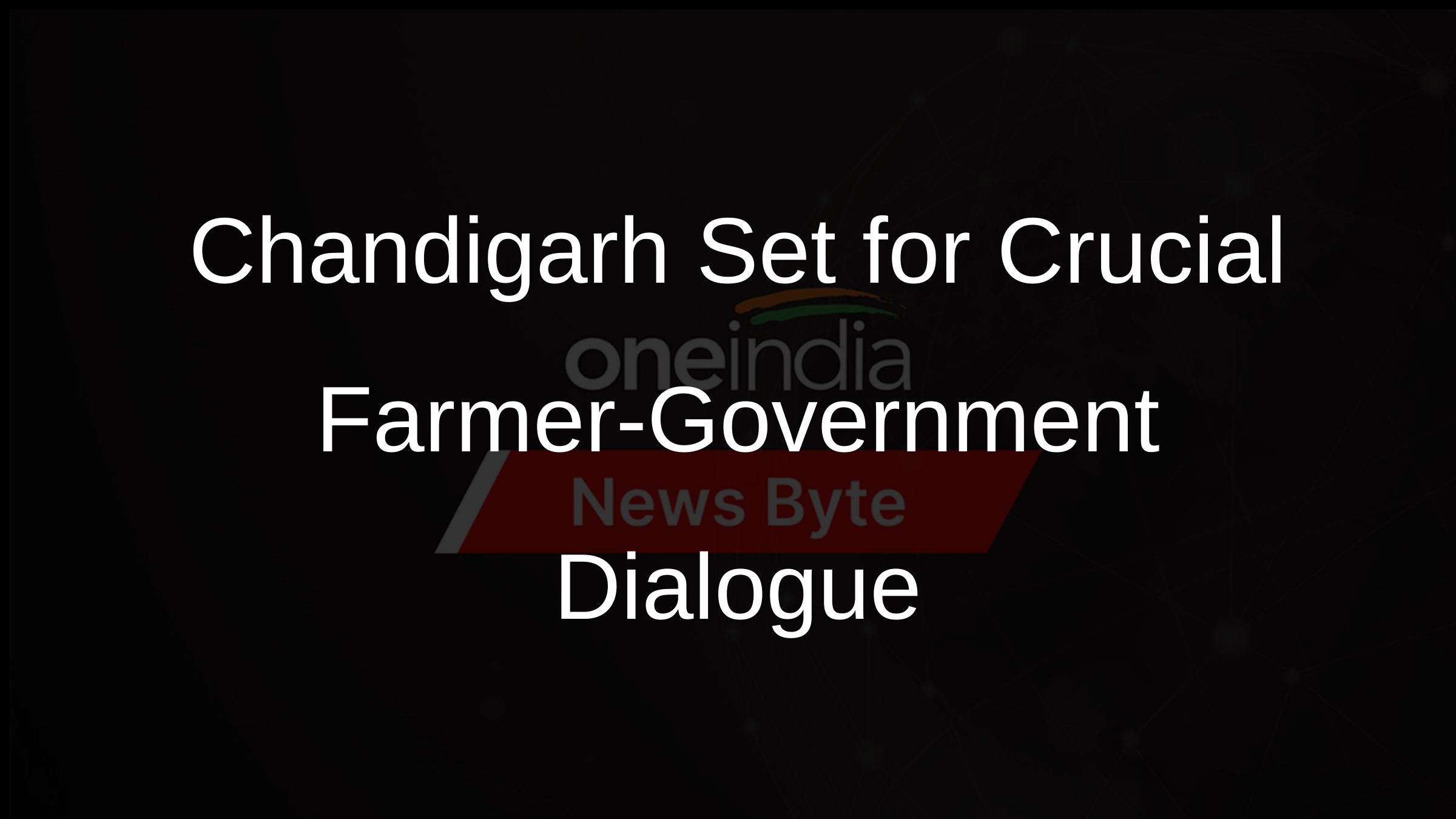 Chandigarh Set for Crucial Farmer-Government Dialogue