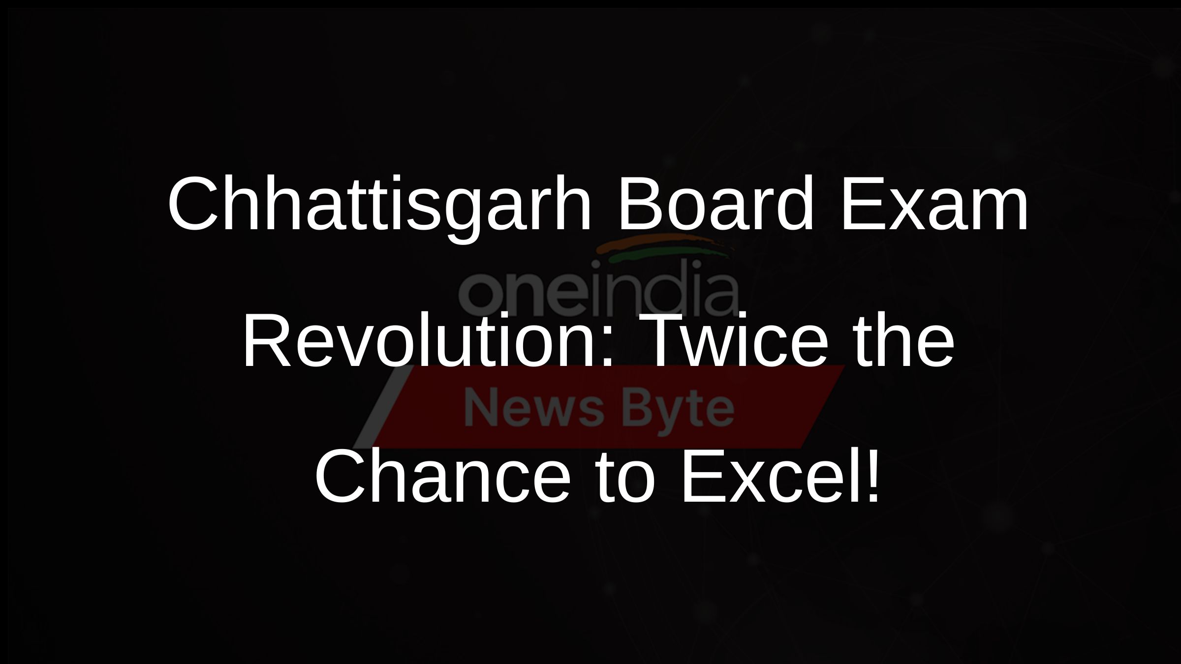 Chhattisgarh Board Exam Revolution: Twice the Chance to Excel!