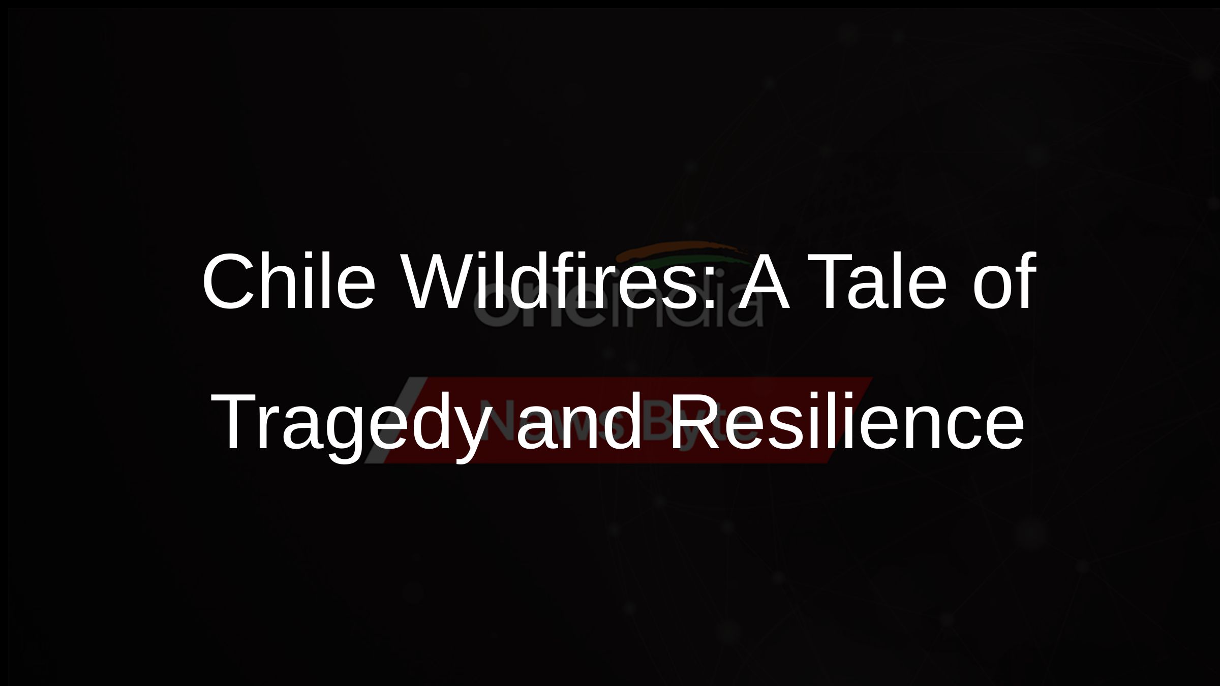 Chile Wildfires: A Tale of Tragedy and Resilience