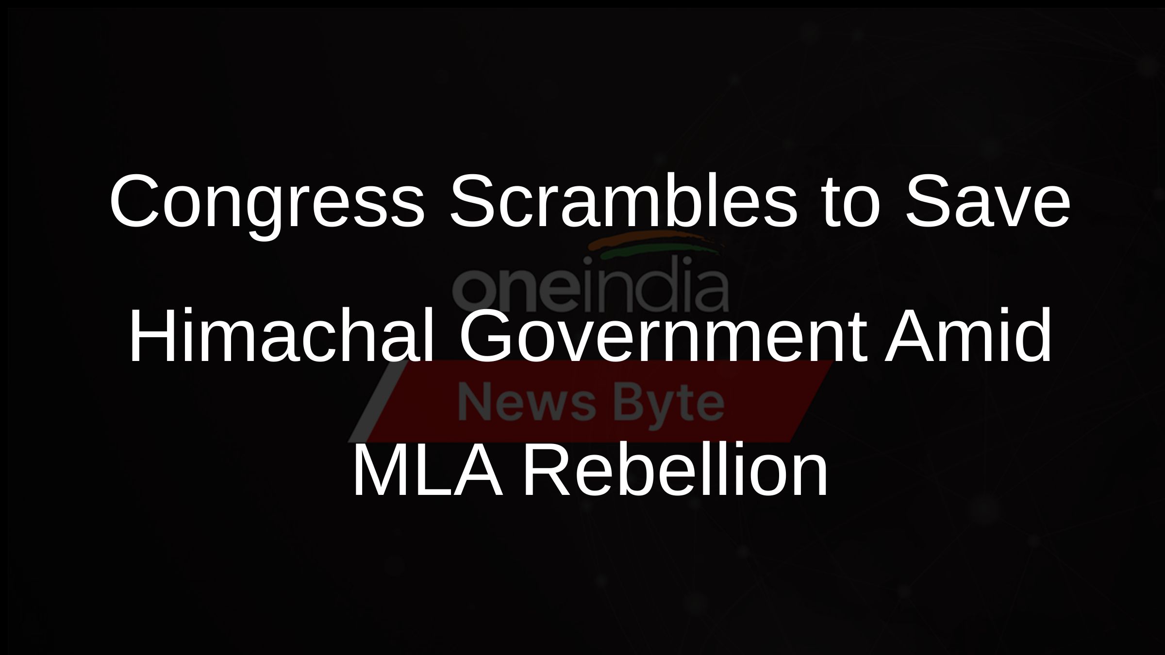 Congress Scrambles to Save Himachal Government Amid MLA Rebellion