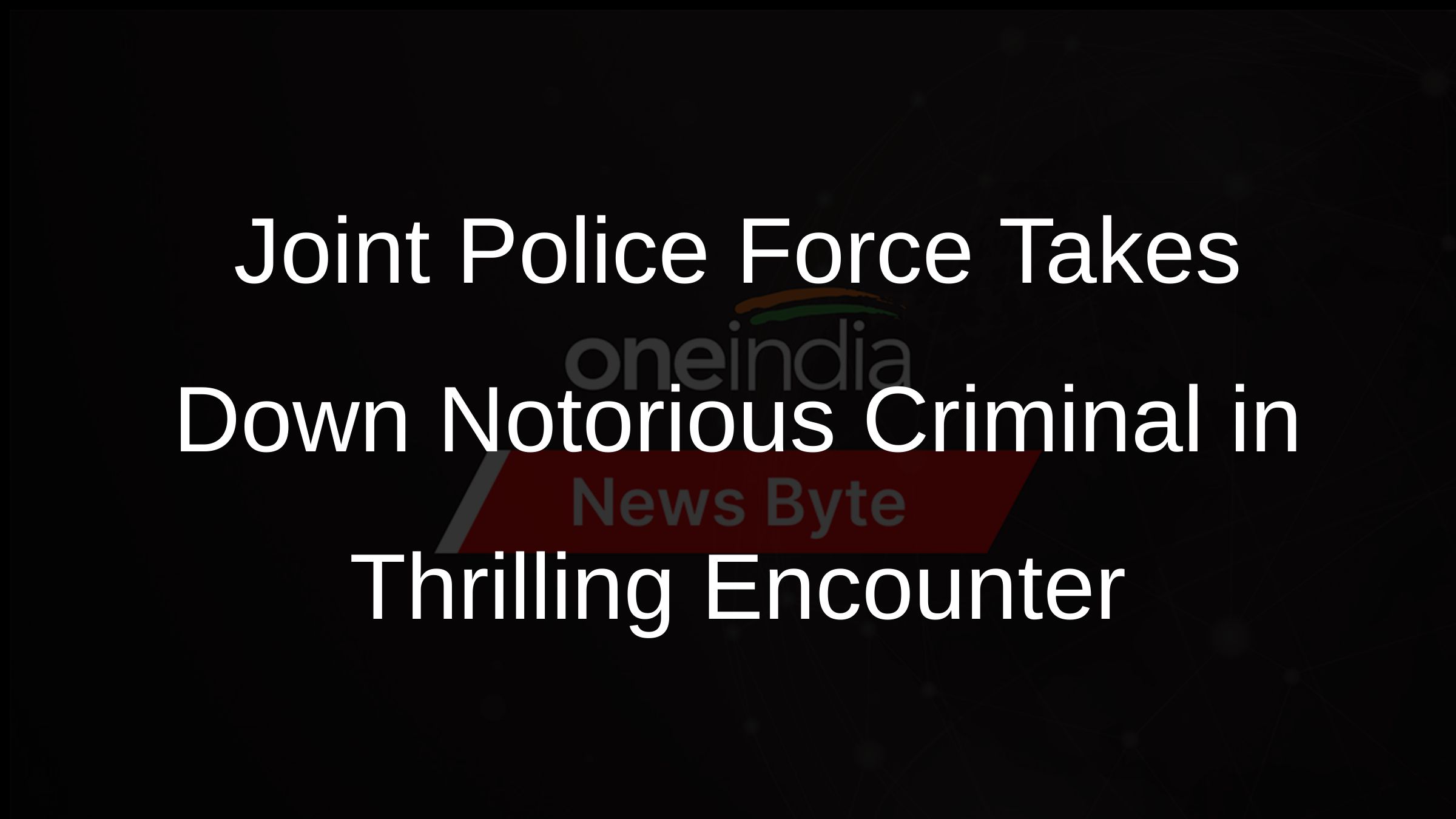 Joint Police Force Takes Down Notorious Criminal in Thrilling Encounter