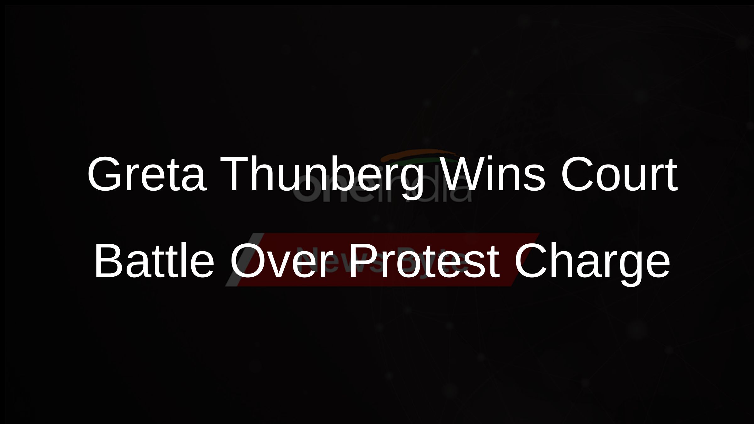 Greta Thunberg Wins Court Battle Over Protest Charge