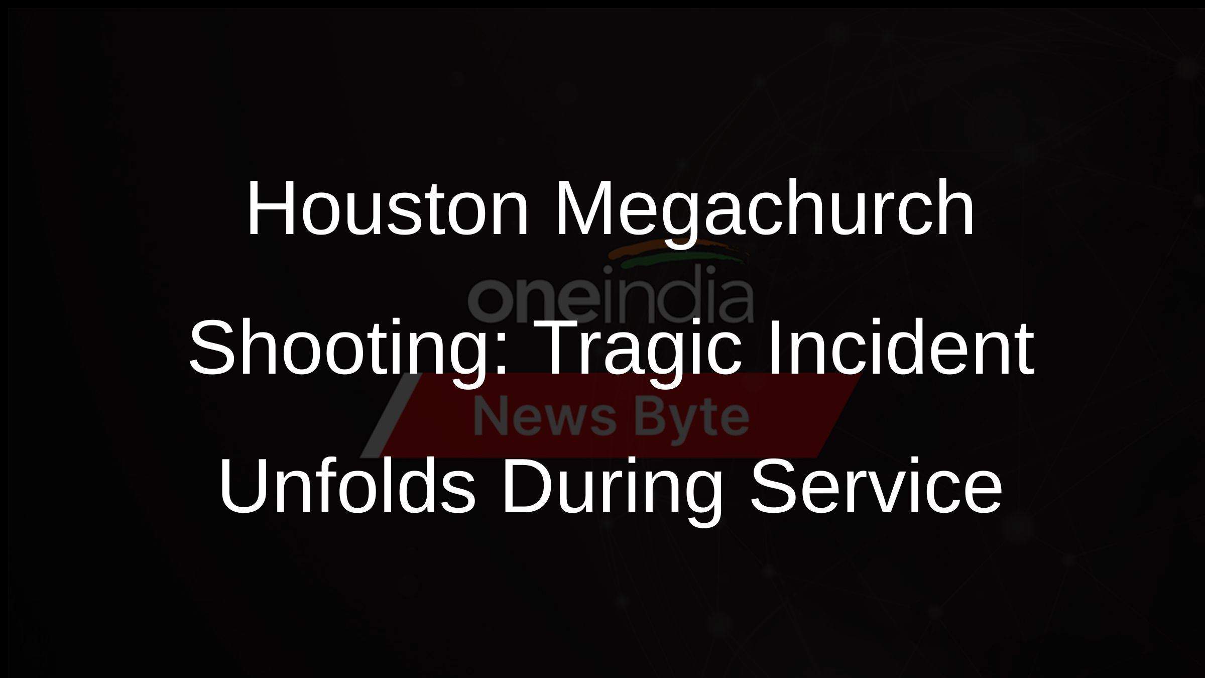 Houston Megachurch Shooting: Tragic Incident Unfolds During Service