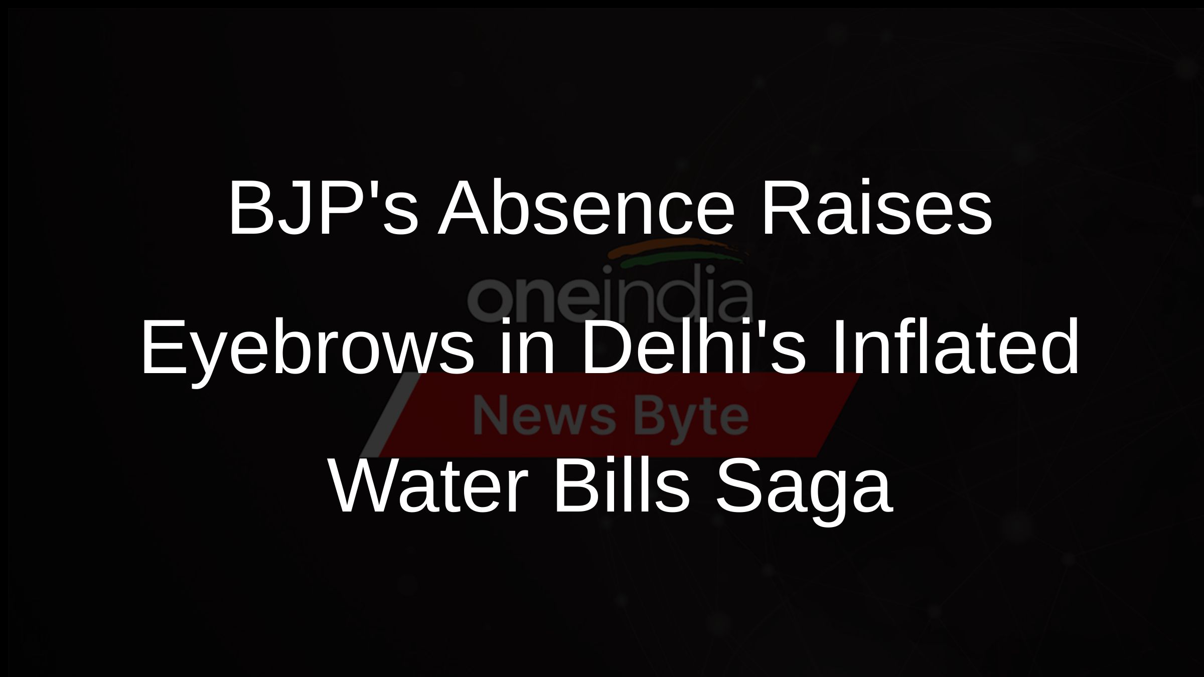 BJPs Absence Raises Eyebrows in Delhis Inflated Water Bills Saga