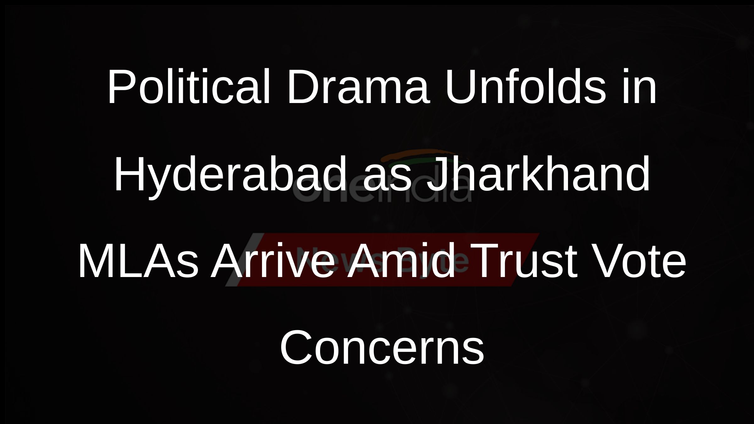 Political Drama Unfolds in Hyderabad as Jharkhand MLAs Arrive Amid Trust Vote Concerns