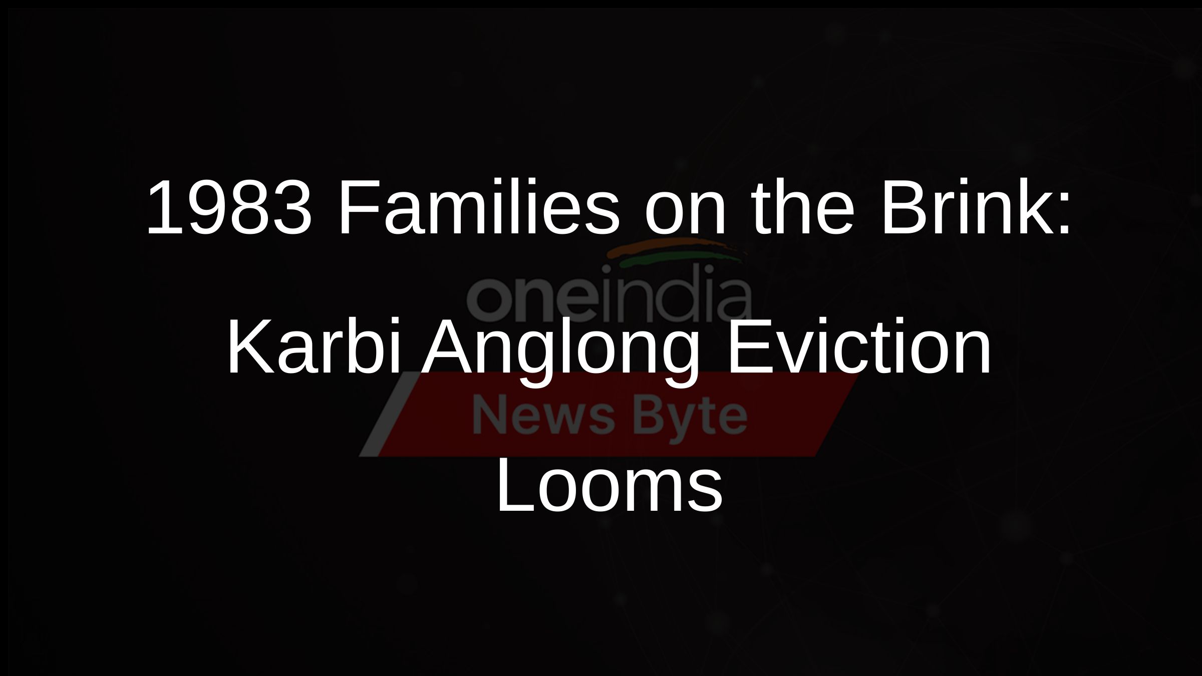 1983 Families on the Brink: Karbi Anglong Eviction Looms 1983 Families on the Brink: Karbi Anglong Eviction Looms