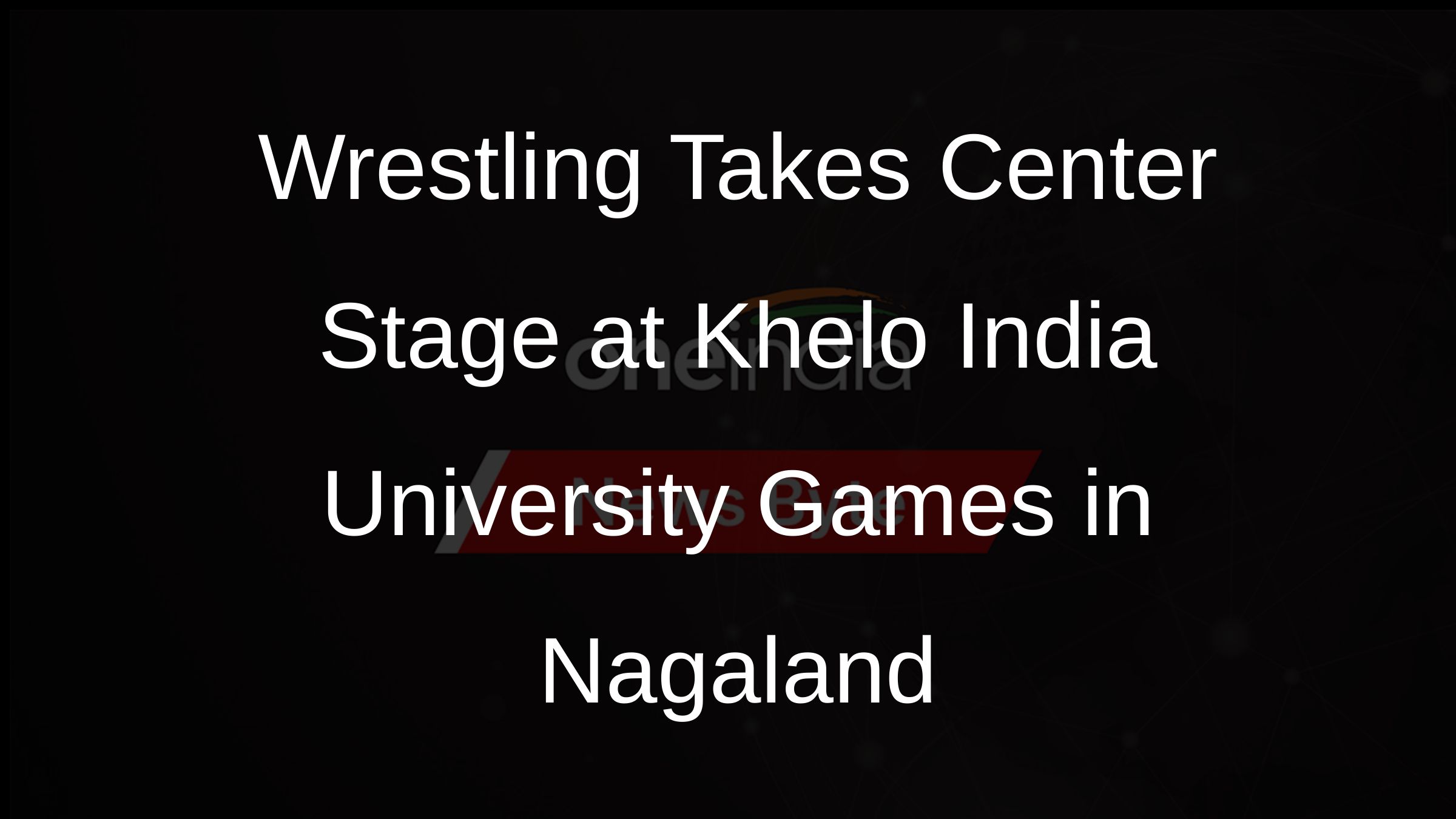 Wrestling Takes Center Stage at Khelo India University Games in Nagaland