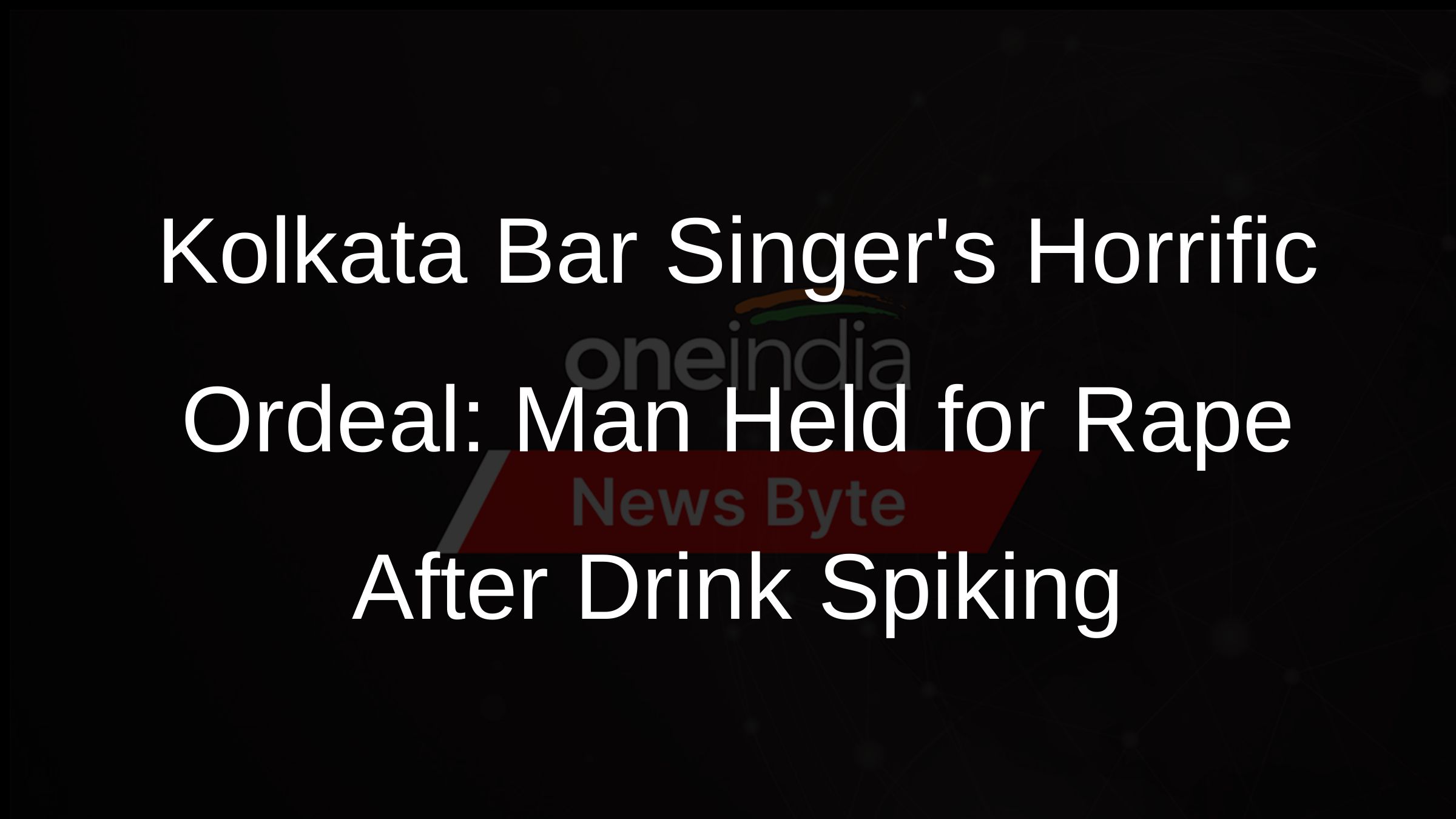 Kolkata Bar Singers Horrific Ordeal: Man Held for Rape After Drink Spiking