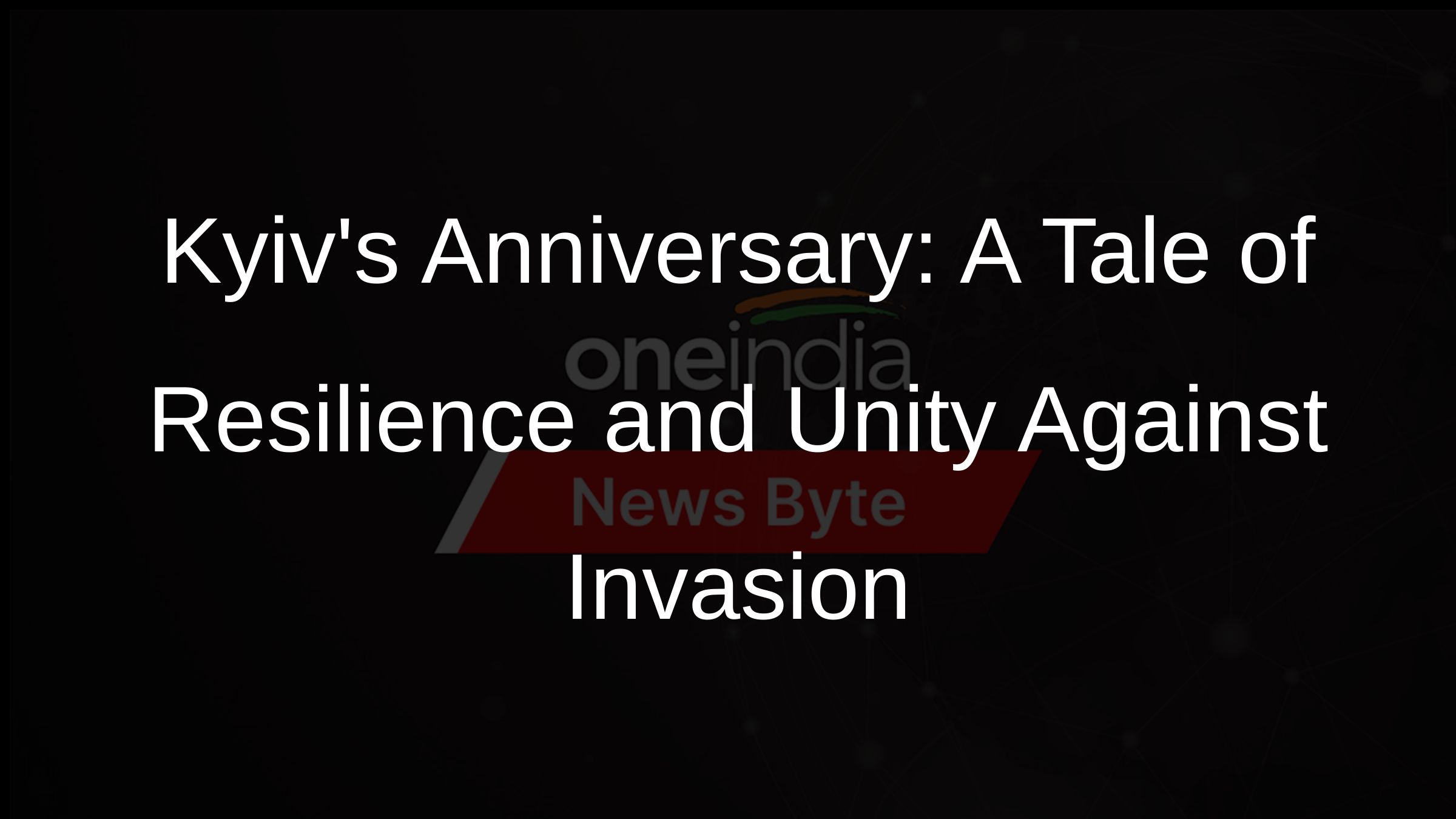 Kyivs Anniversary: A Tale of Resilience and Unity Against Invasion Kyivs Anniversary: A Tale of Resilience and Unity Against Invasion