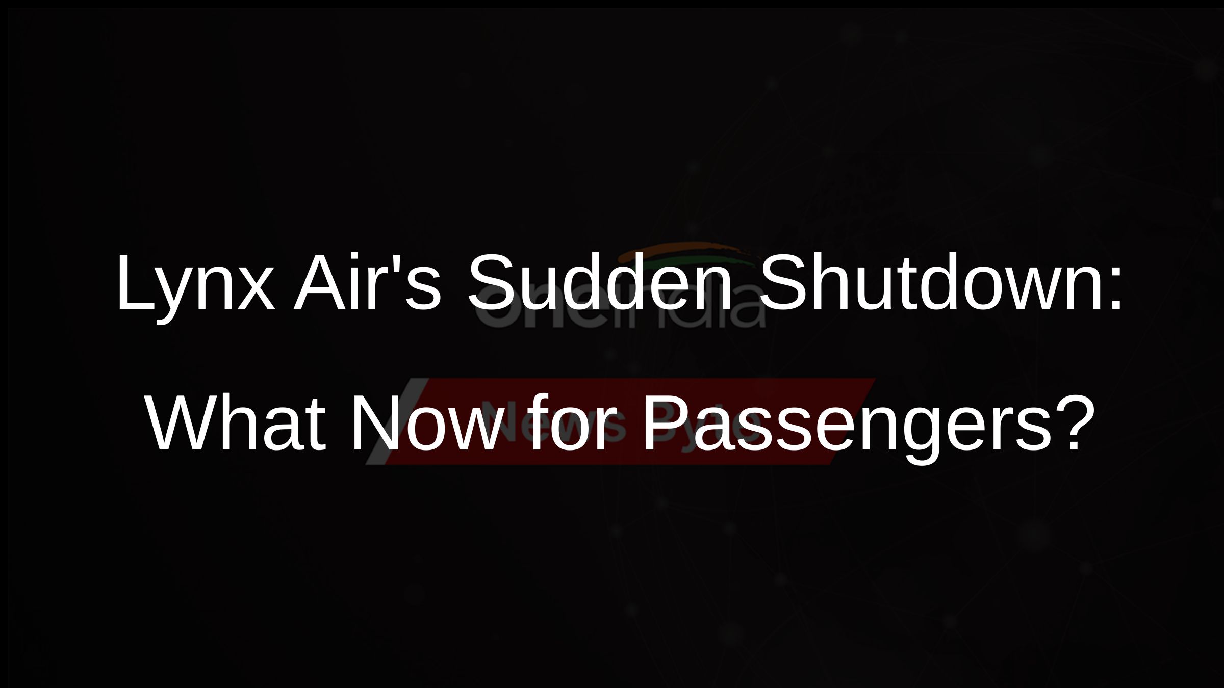 Lynx Airs Sudden Shutdown: What Now for Passengers? Lynx Airs Sudden Shutdown: What Now for Passengers?