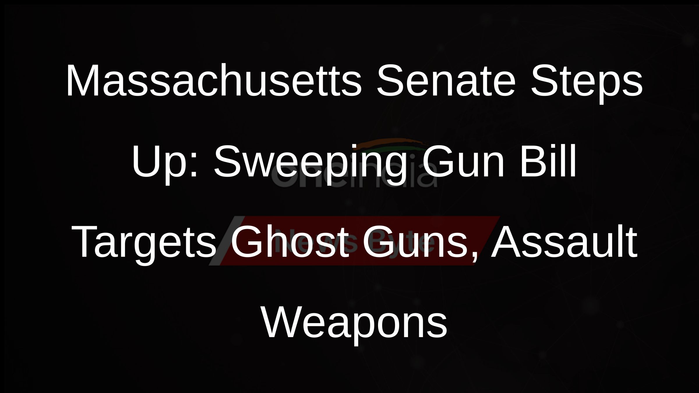 Massachusetts Senate Steps Up: Sweeping Gun Bill Targets Ghost Guns, Assault Weapons