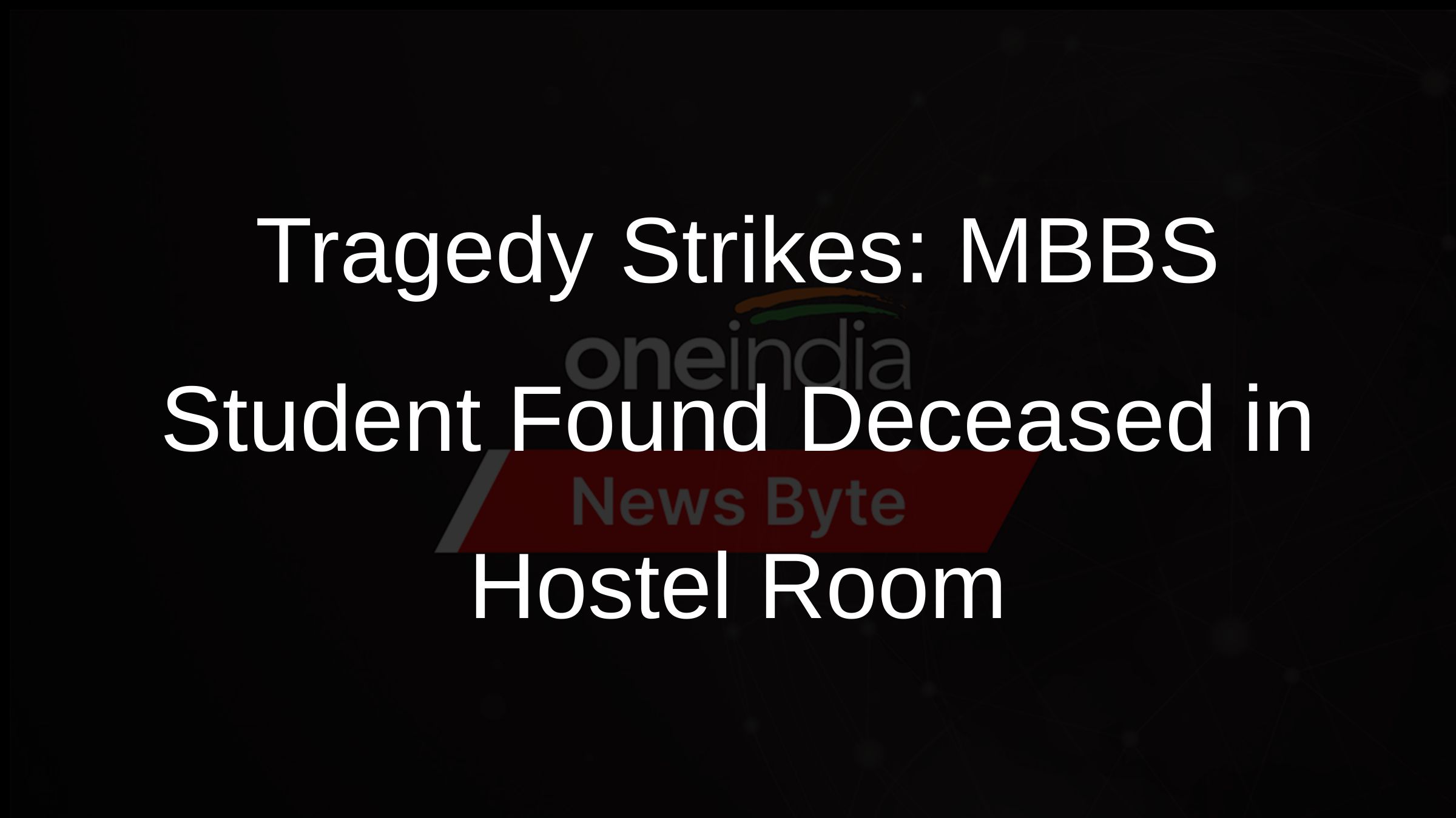 Tragedy Strikes: MBBS Student Found Deceased in Hostel Room Tragedy Strikes: MBBS Student Found Deceased in Hostel Room