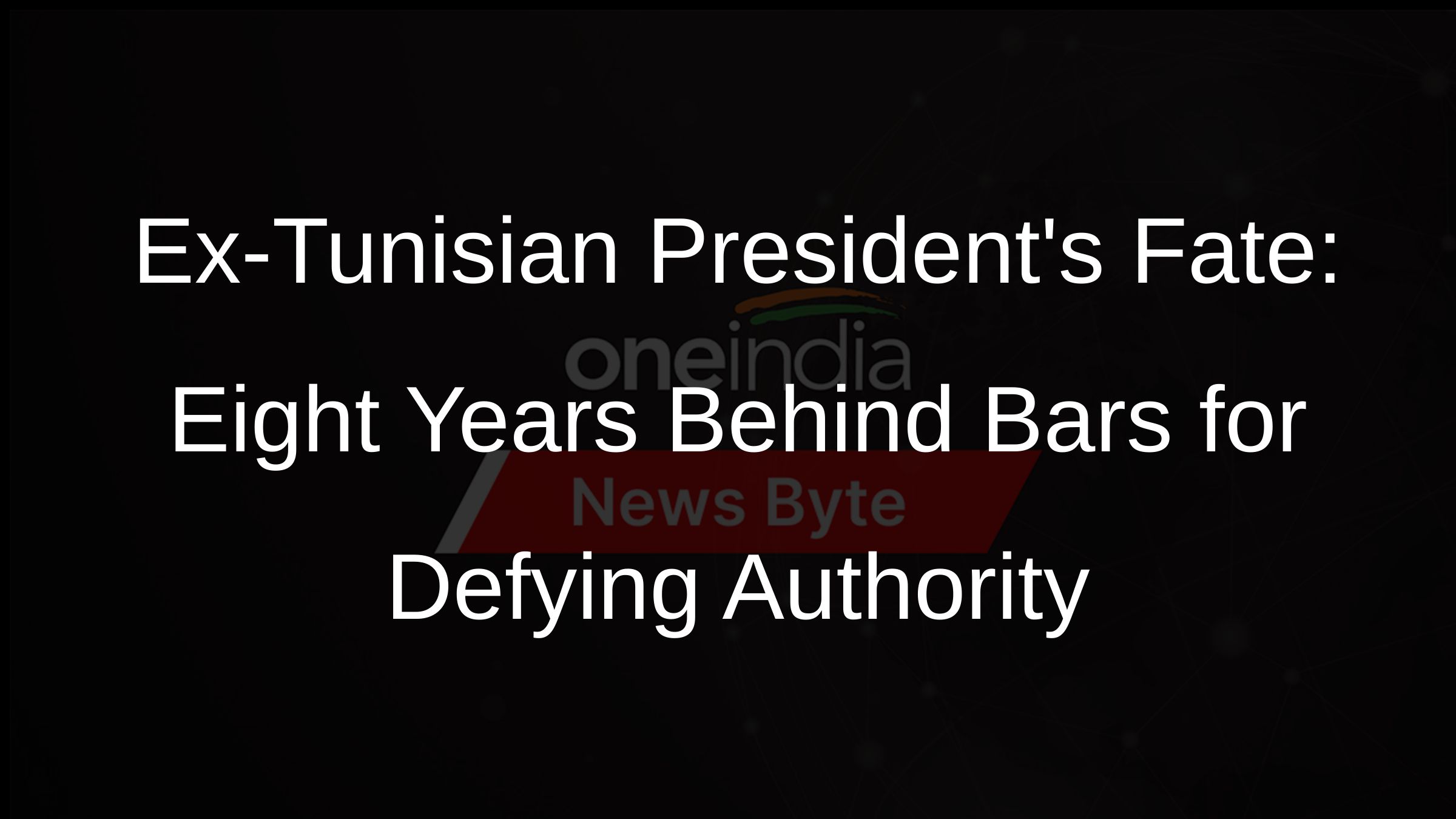 Ex-Tunisian Presidents Fate: Eight Years Behind Bars for Defying Authority
