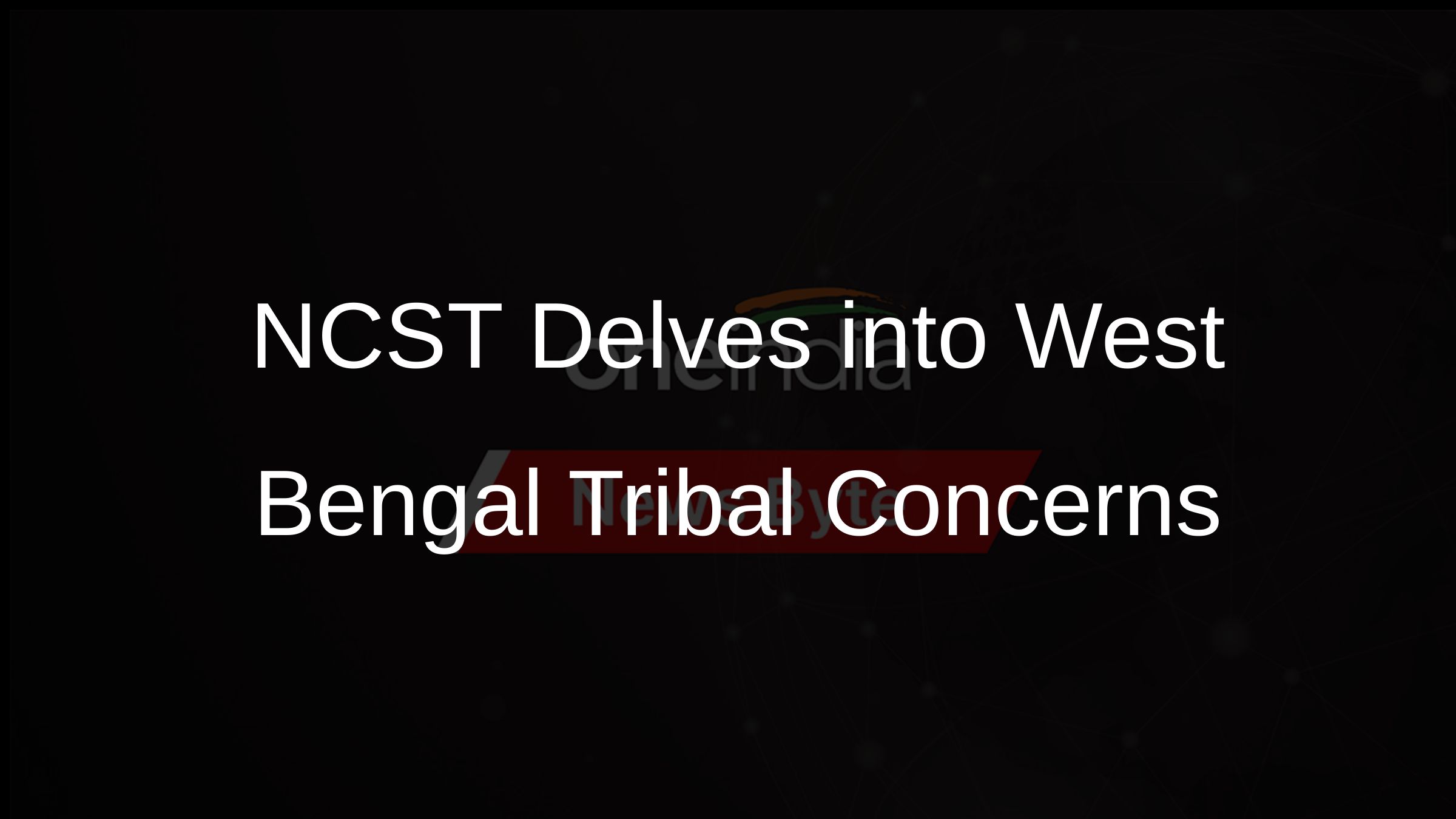 NCST Delves into West Bengal Tribal Concerns