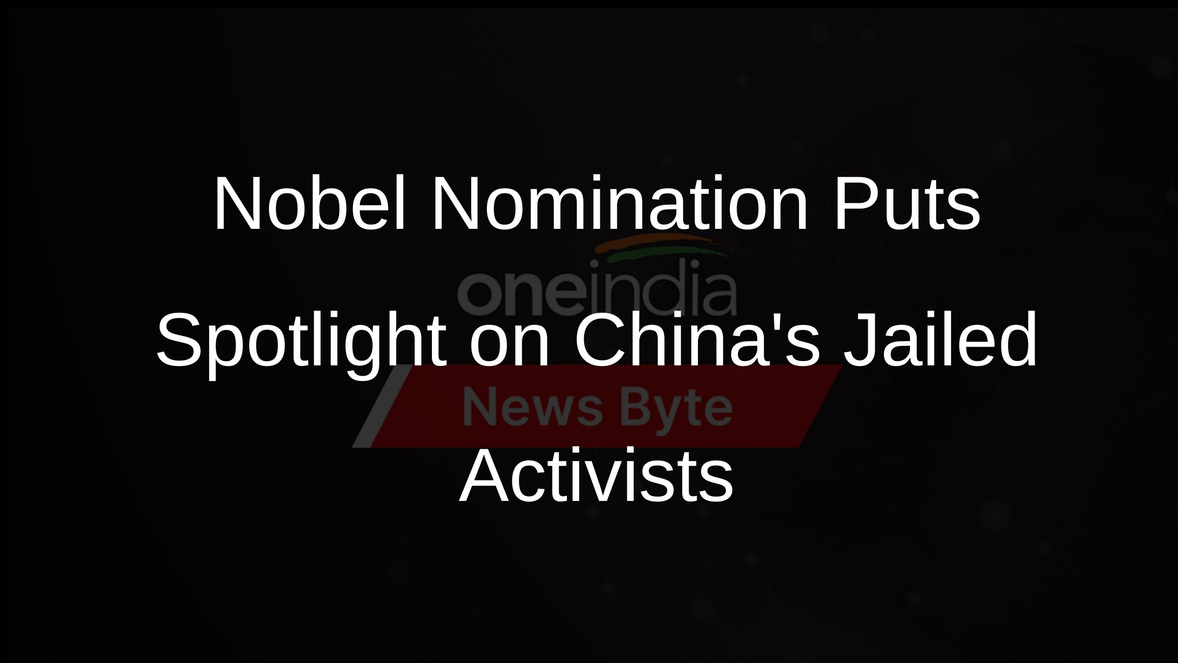 Nobel Nomination Puts Spotlight on Chinas Jailed Activists