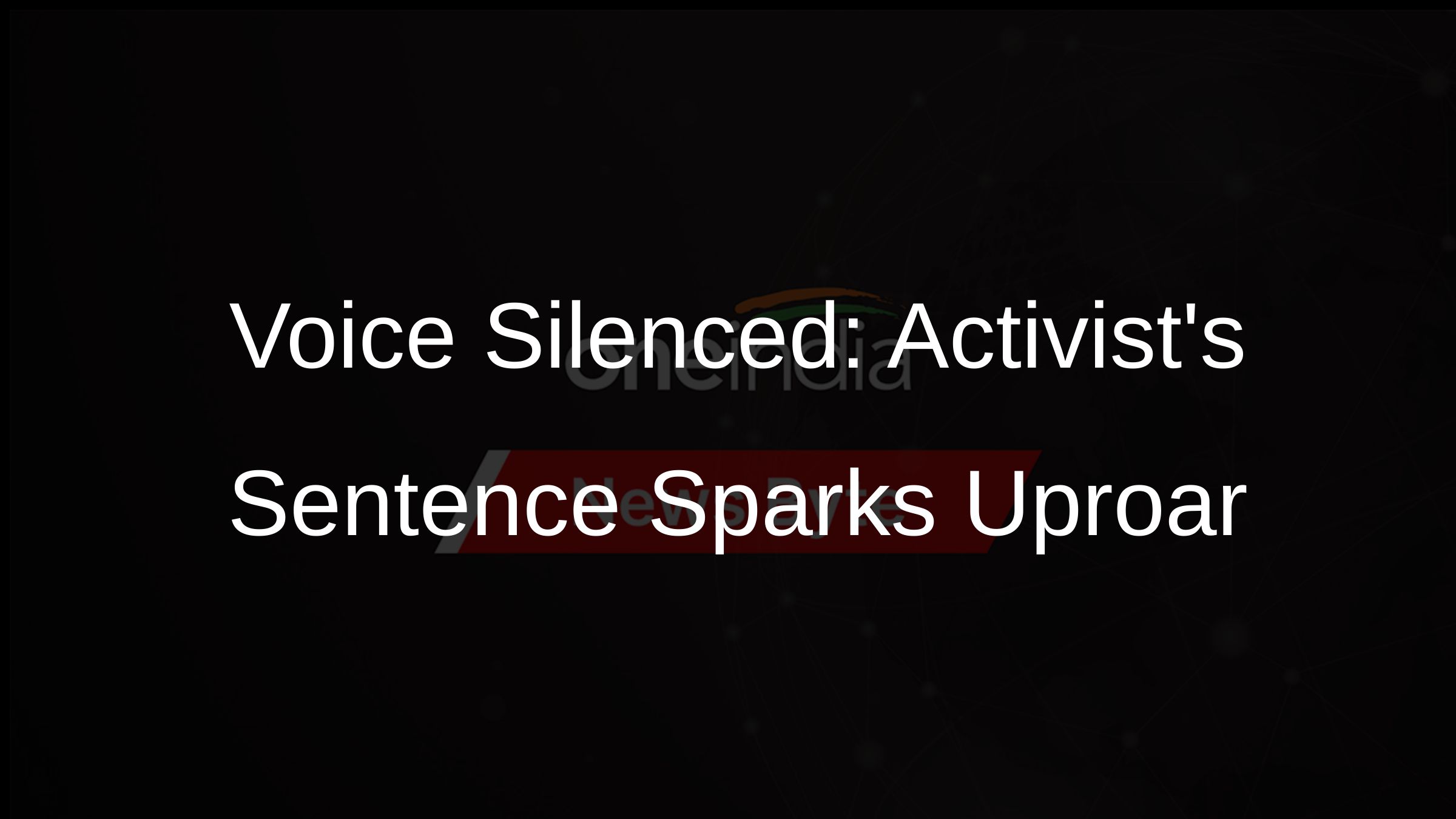 Voice Silenced: Activists Sentence Sparks Uproar
