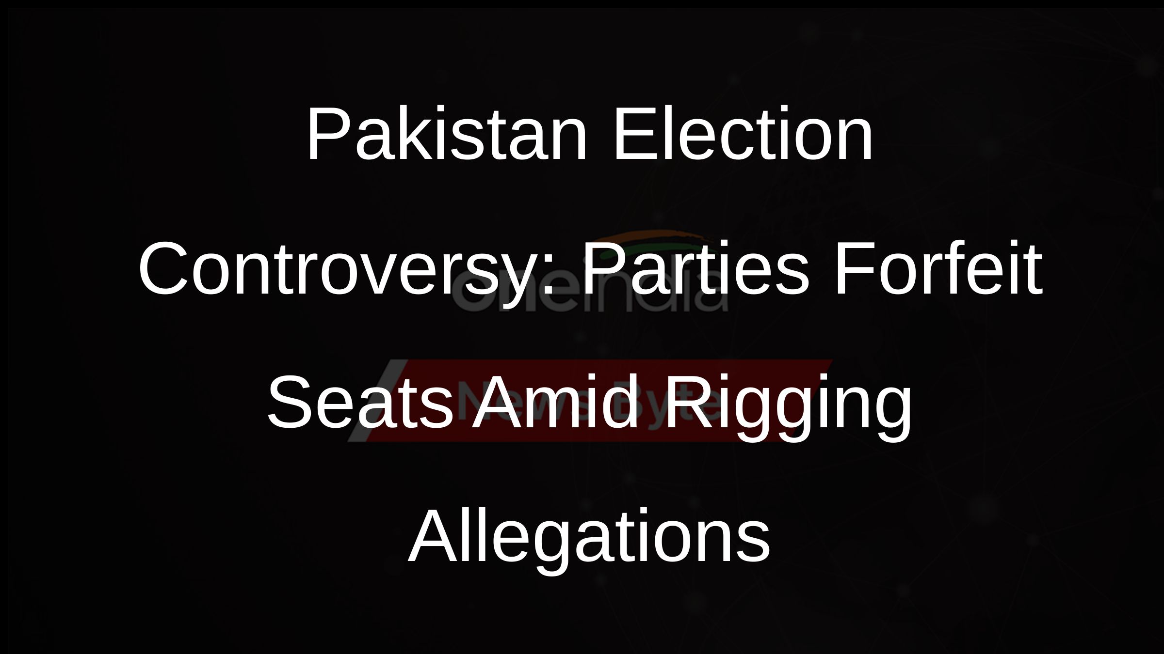 Pakistan Election Controversy: Parties Forfeit Seats Amid Rigging Allegations