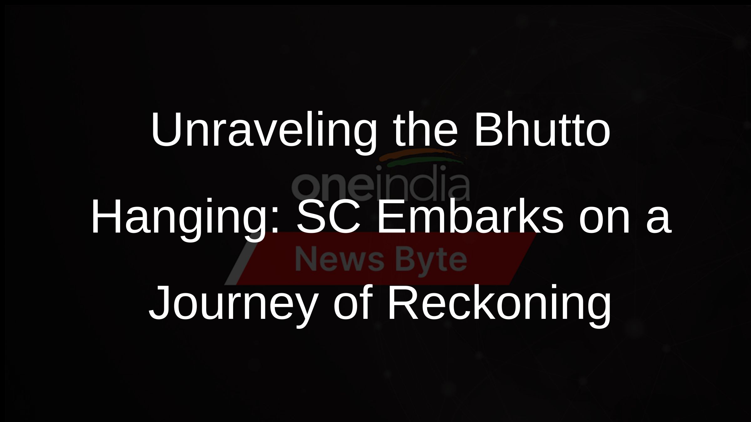 Unraveling the Bhutto Hanging: SC Embarks on a Journey of Reckoning Unraveling the Bhutto Hanging: SC Embarks on a Journey of Reckoning