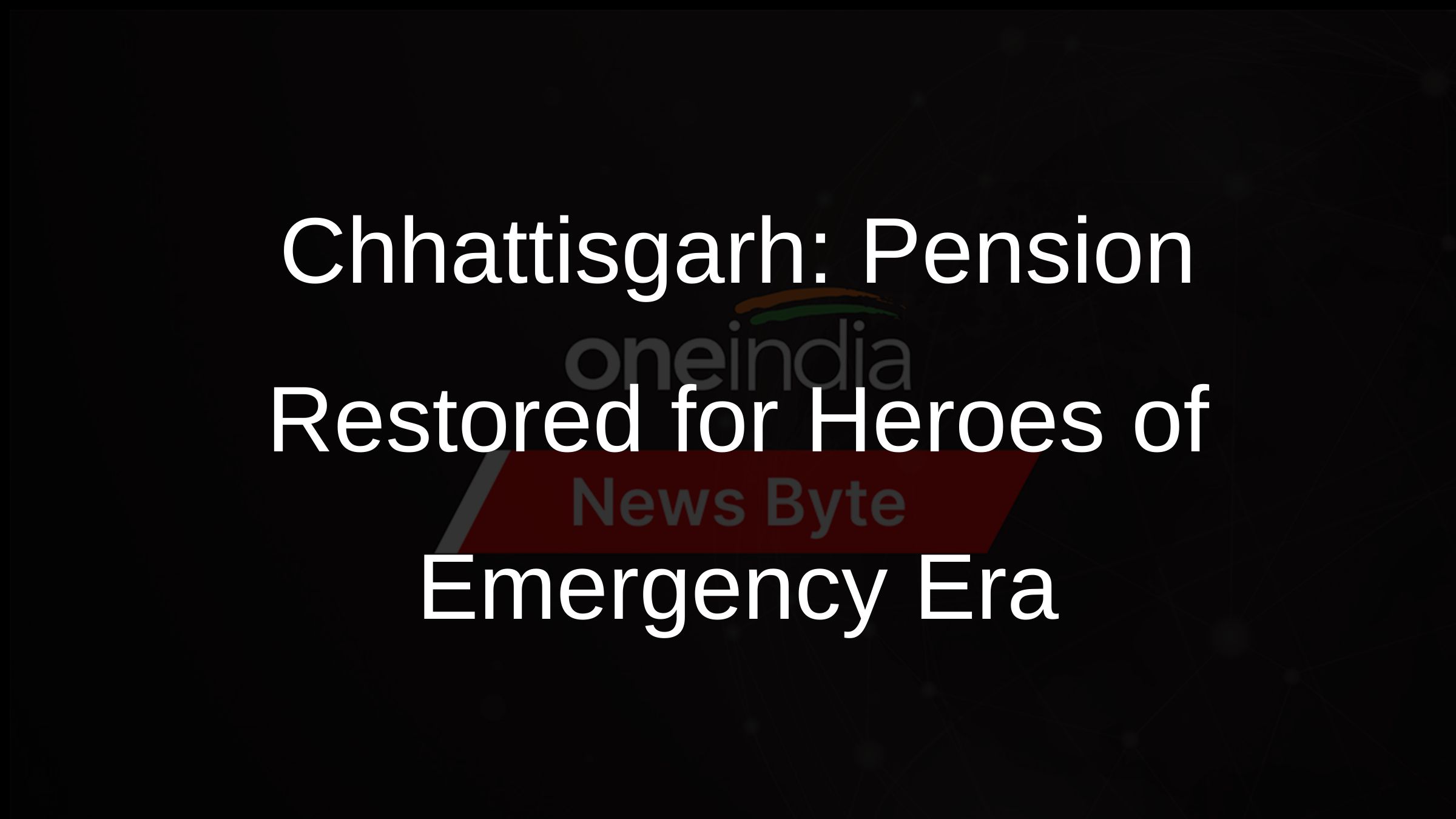 Chhattisgarh: Pension Restored for Heroes of Emergency Era