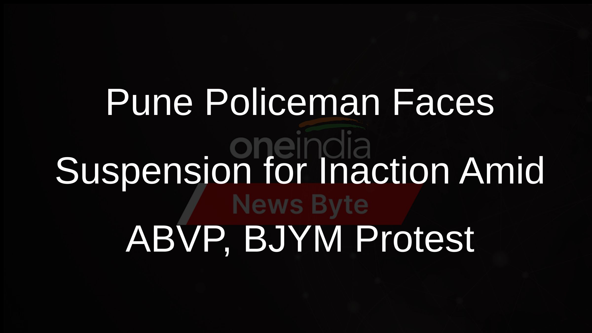 Pune Policeman Faces Suspension for Inaction Amid ABVP, BJYM Protest