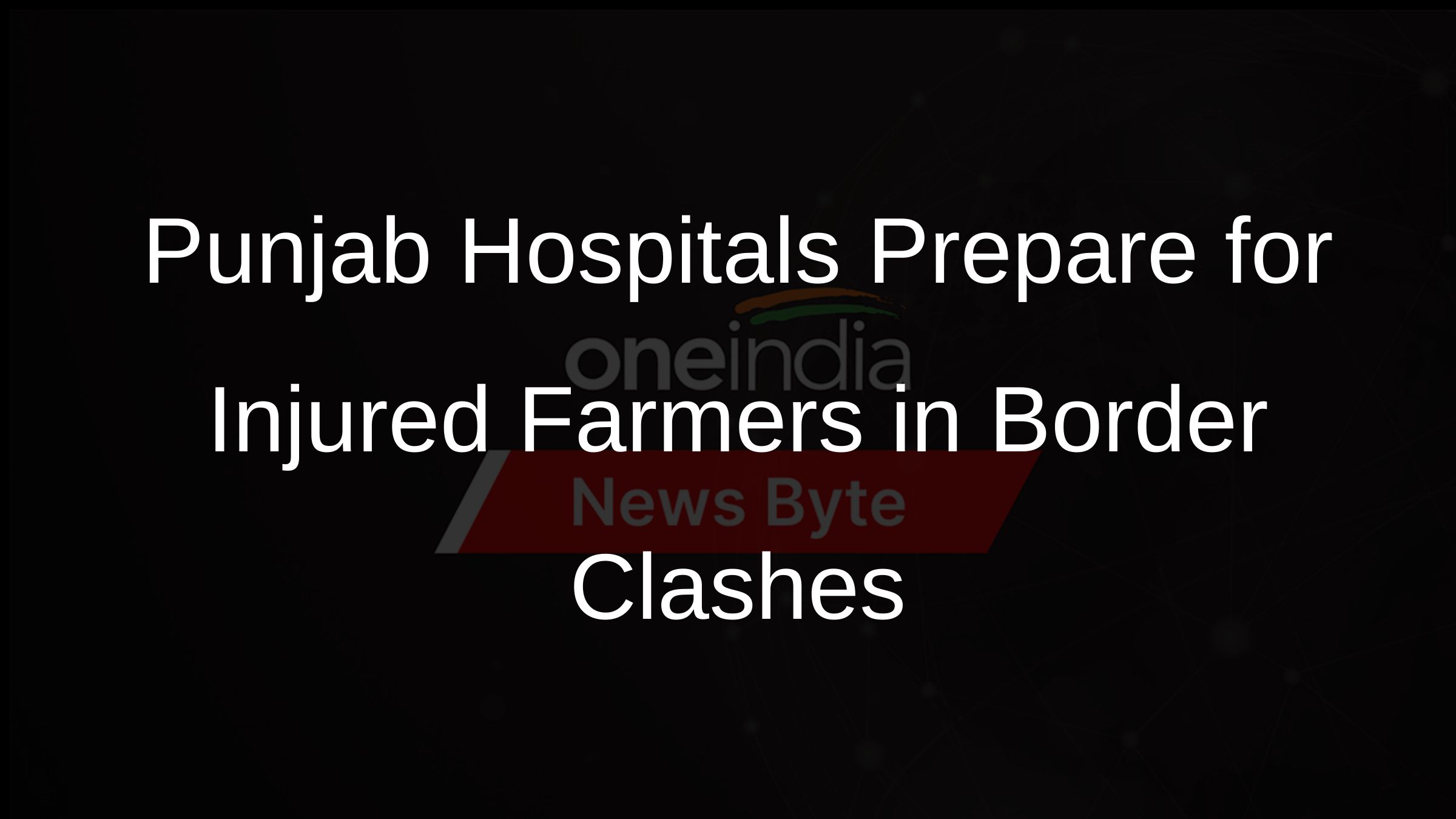 Punjab Hospitals Prepare for Injured Farmers in Border Clashes
