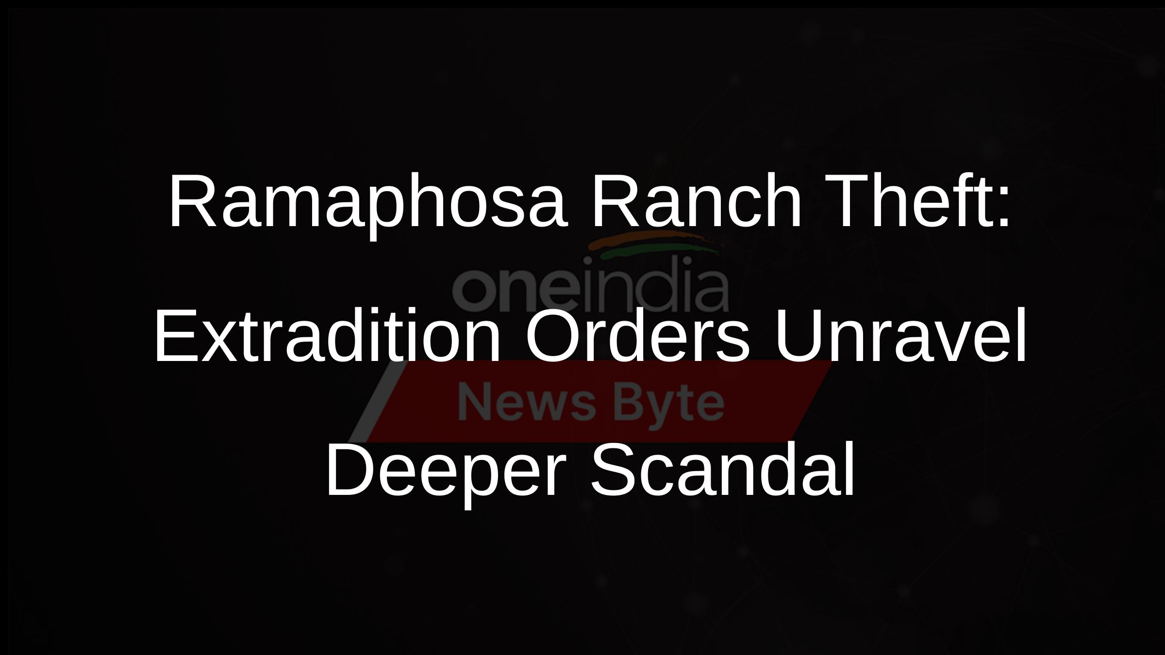 Ramaphosa Ranch Theft: Extradition Orders Unravel Deeper Scandal