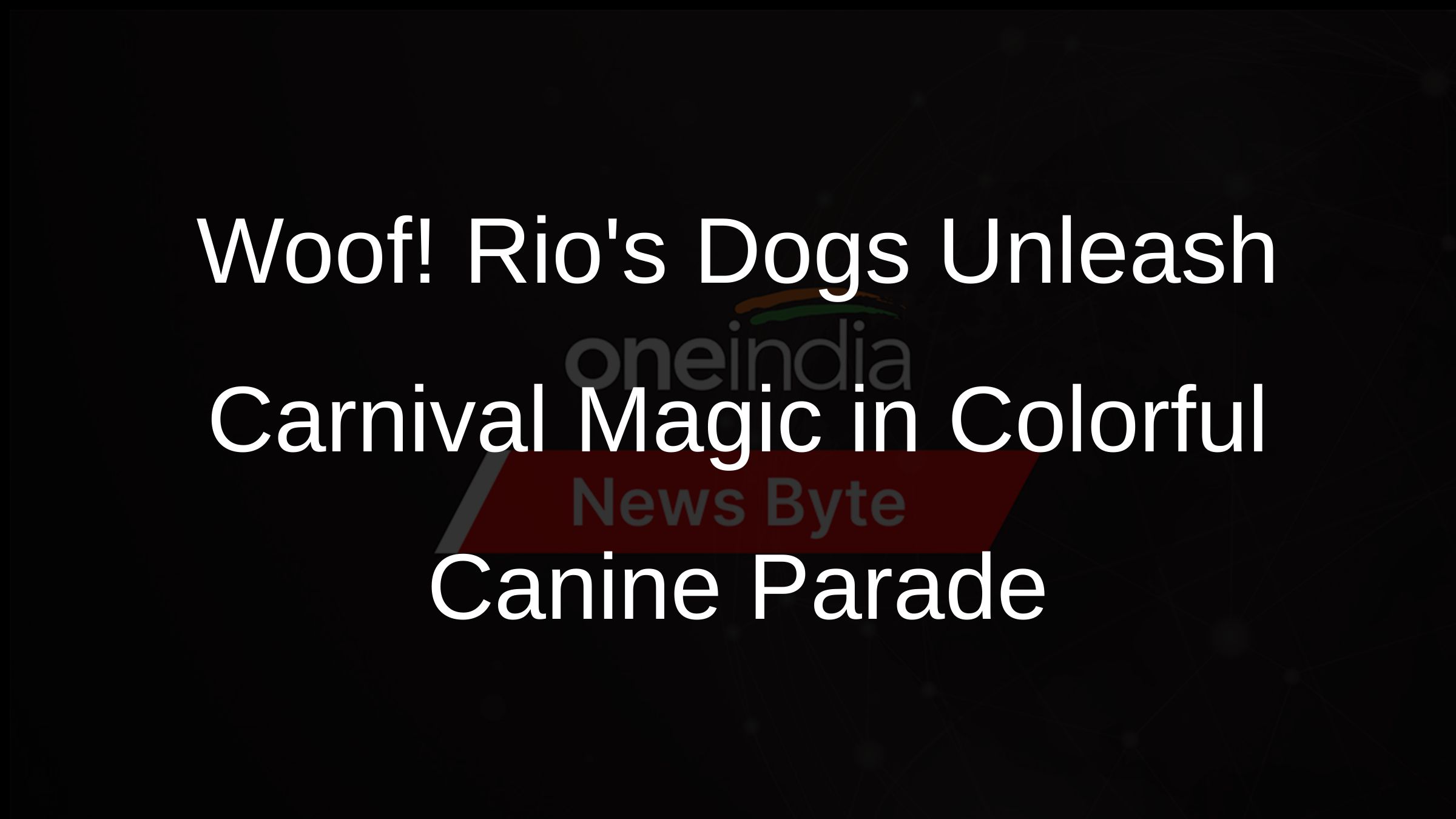 Woof! Rios Dogs Unleash Carnival Magic in Colorful Canine Parade