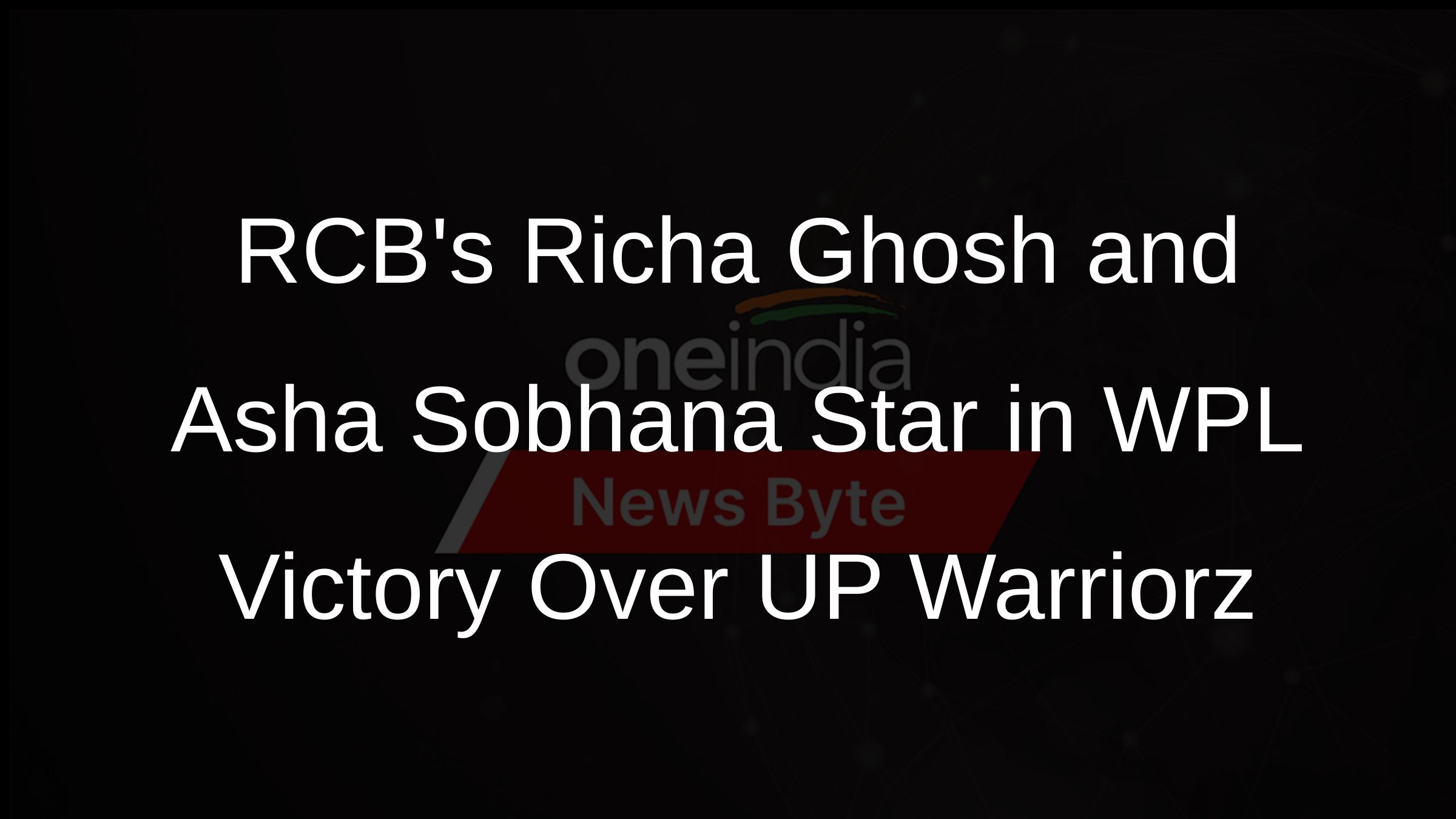 RCBs Richa Ghosh and Asha Sobhana Star in WPL Victory Over UP Warriorz