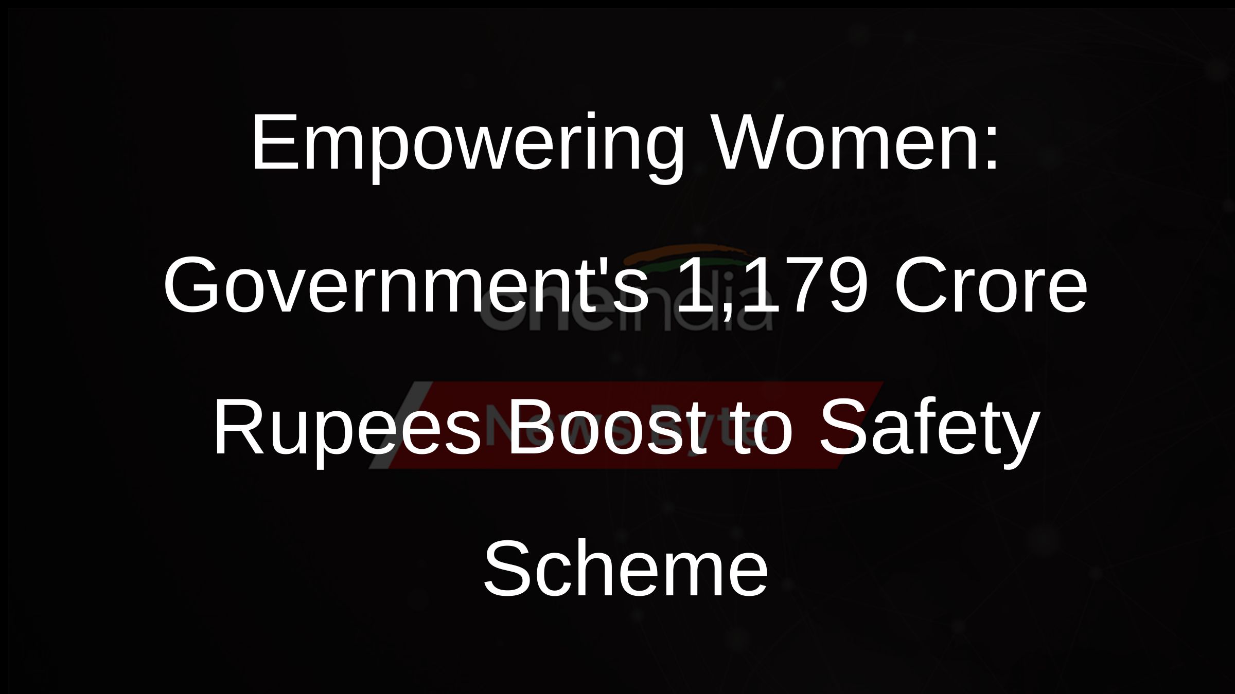 Empowering Women: Governments 1,179 Crore Rupees Boost to Safety Scheme