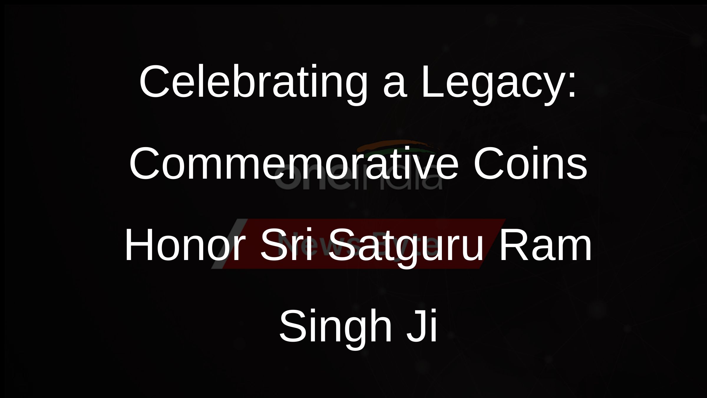 Celebrating a Legacy: Commemorative Coins Honor Sri Satguru Ram Singh Ji
