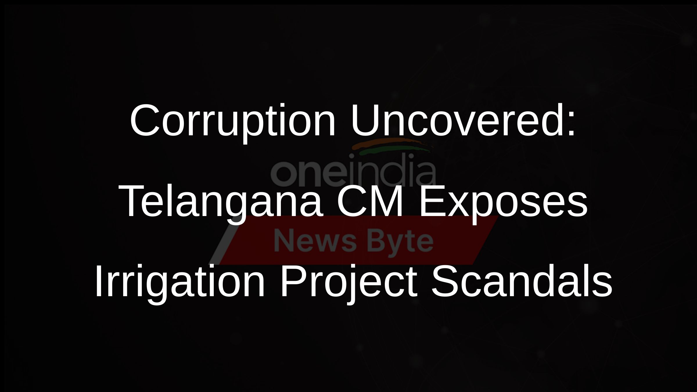 Corruption Uncovered: Telangana CM Exposes Irrigation Project Scandals