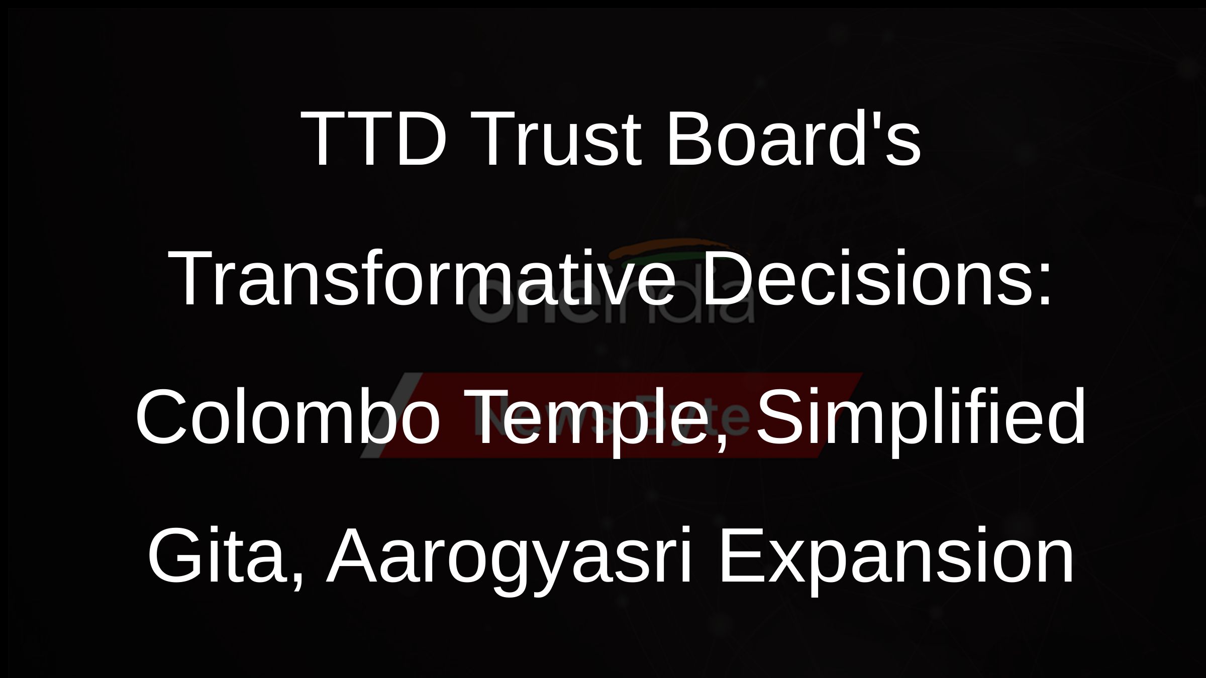 TTD Trust Boards Transformative Decisions: Colombo Temple, Simplified Gita, Aarogyasri Expansion
