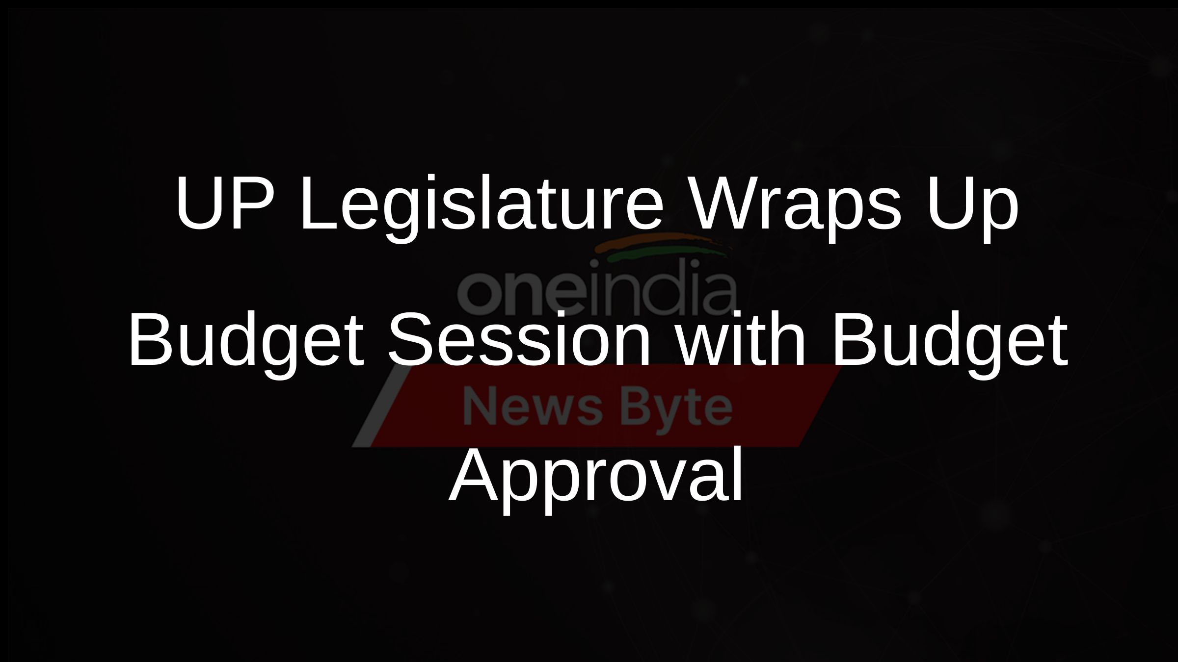 UP Legislature Wraps Up Budget Session with Budget Approval