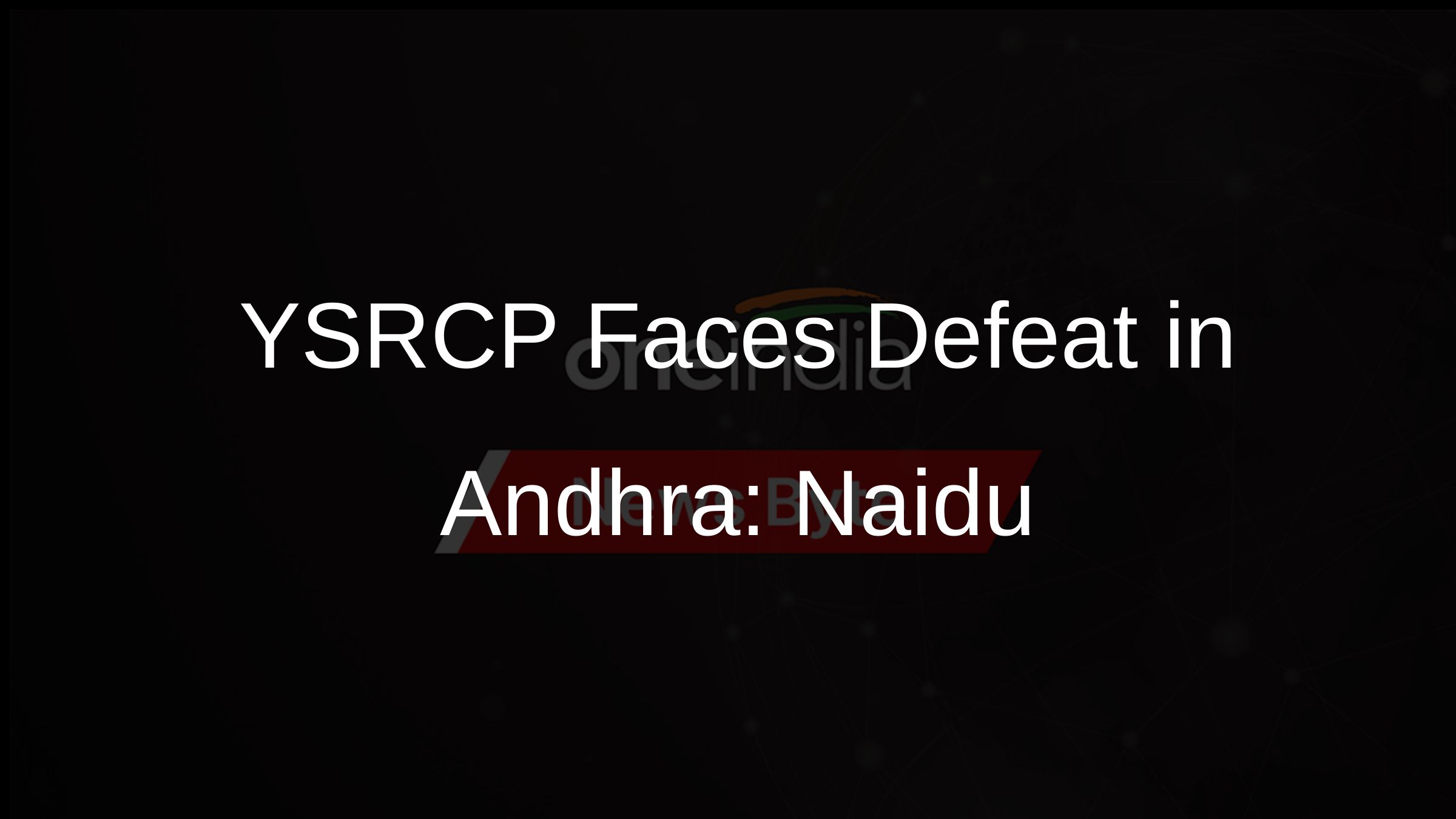 YSRCP Faces Defeat in Andhra: Naidu