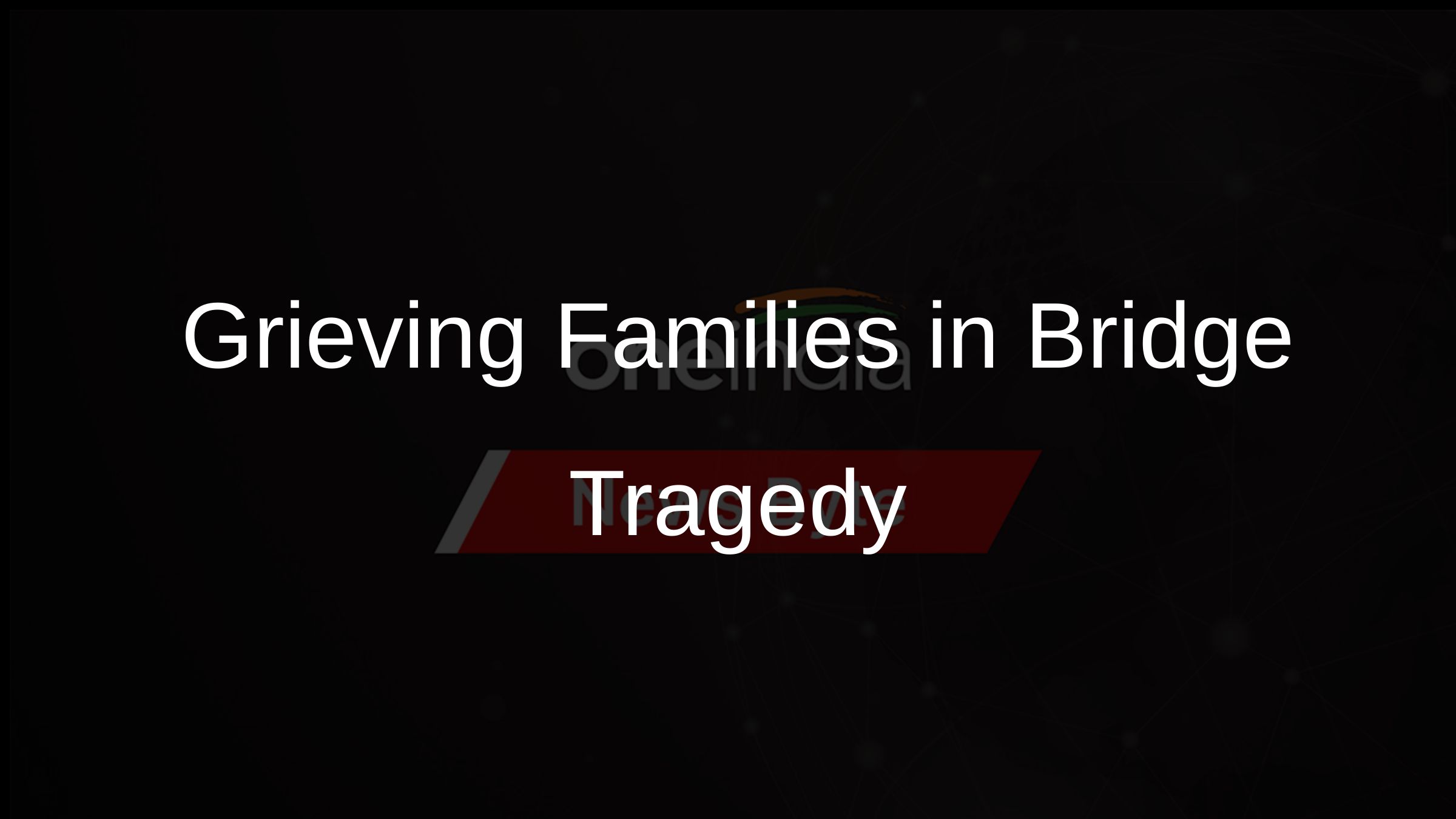 Grieving Families in Bridge Tragedy