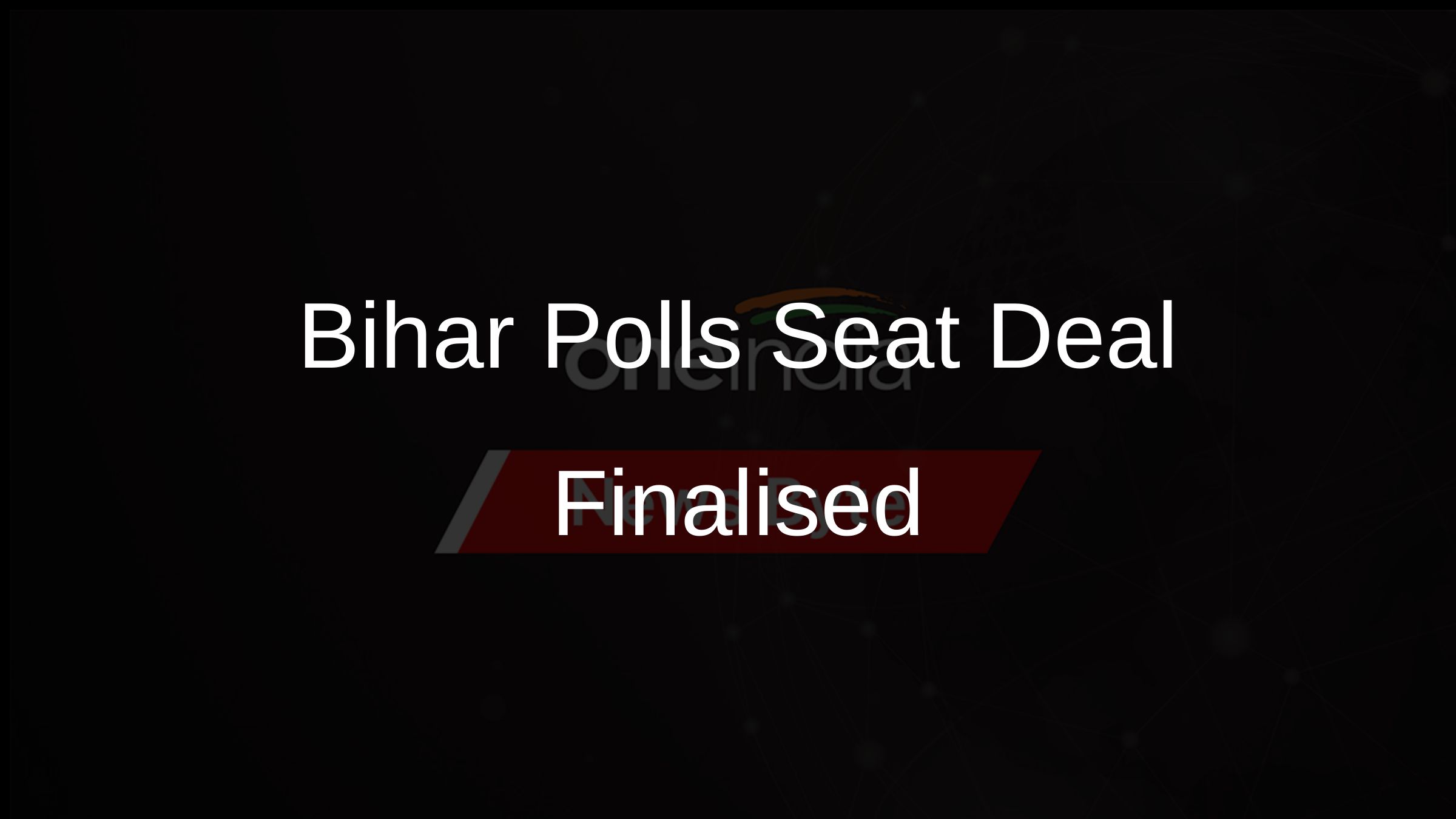 Bihar Polls Seat Deal Finalised