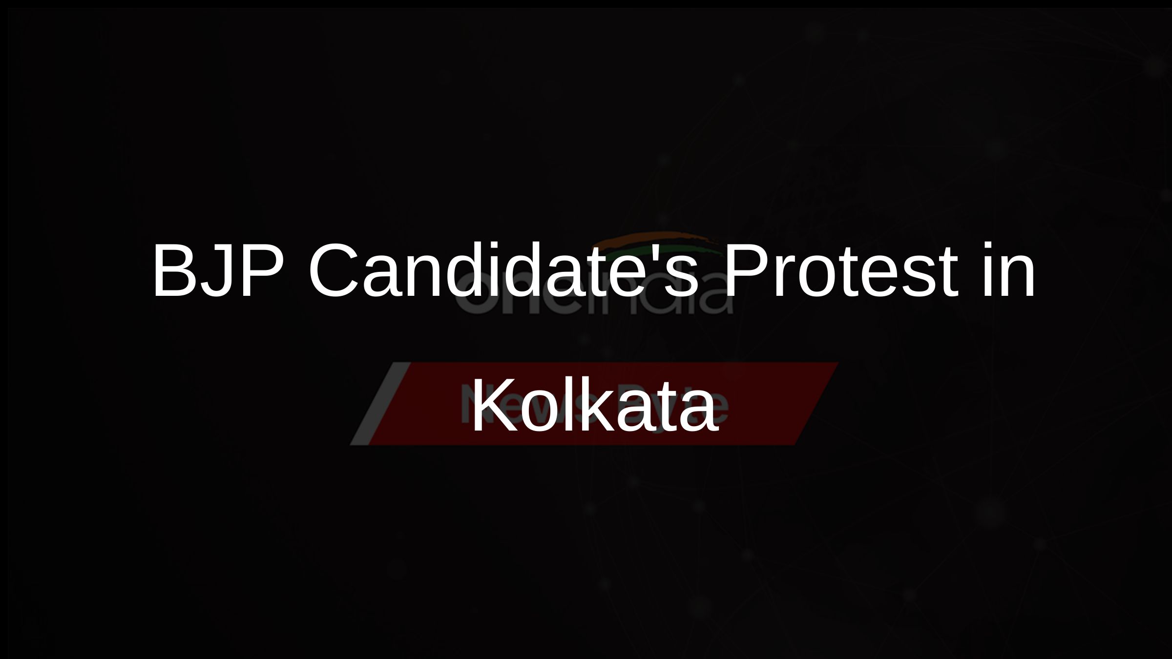 BJP Candidates Protest in Kolkata