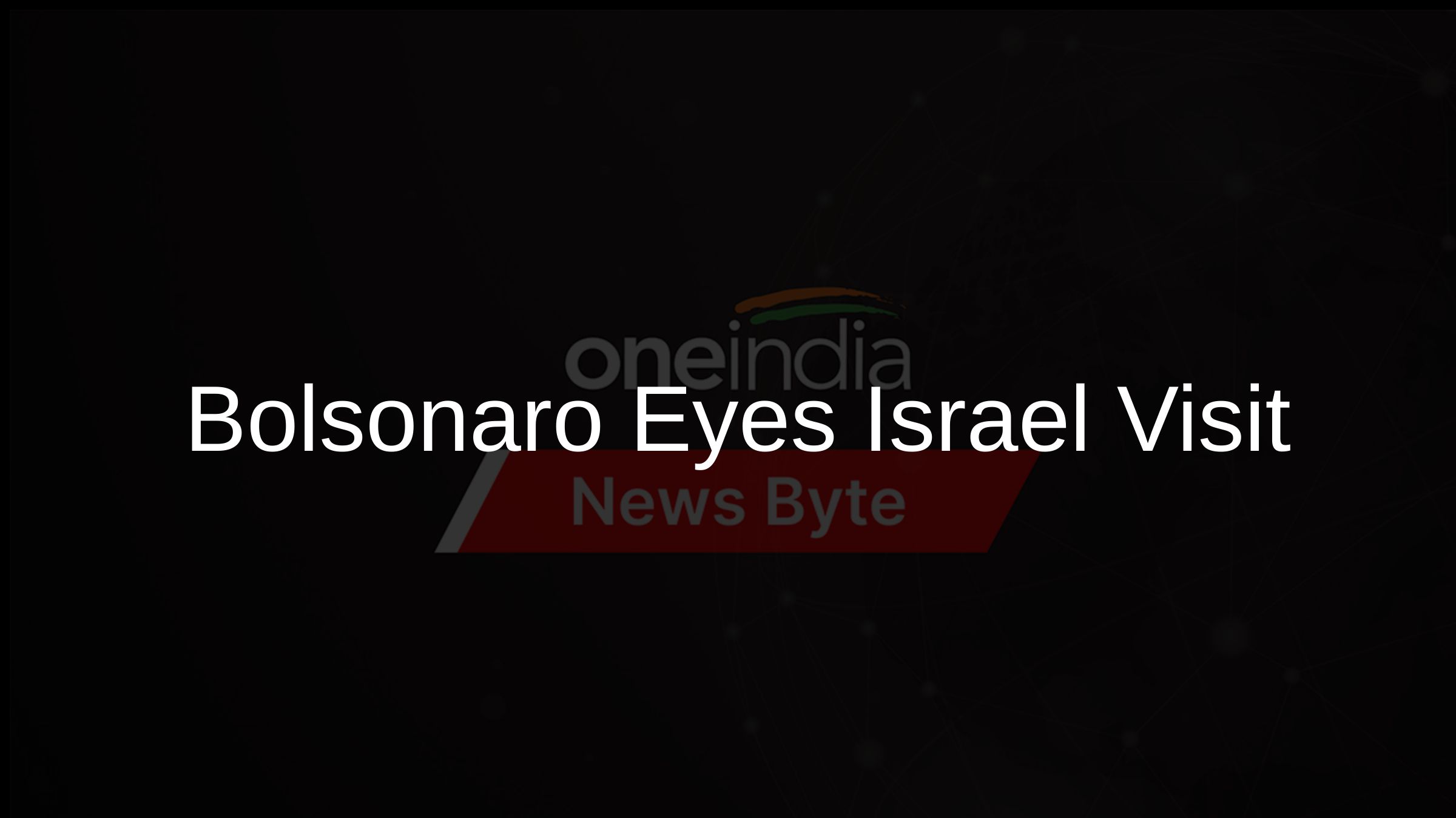 Bolsonaro Eyes Israel Visit